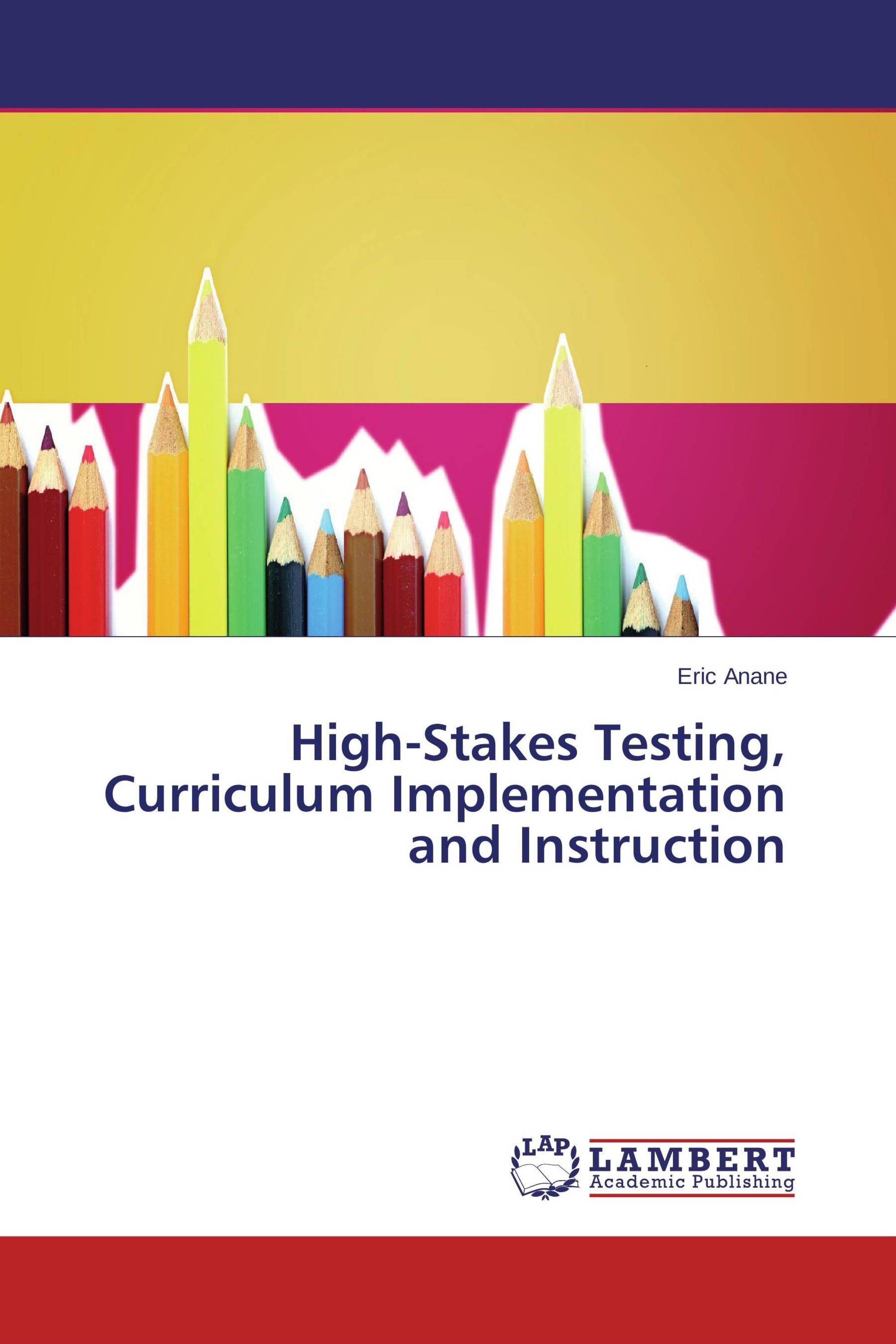 High-Stakes Testing, Curriculum Implementation and Instruction