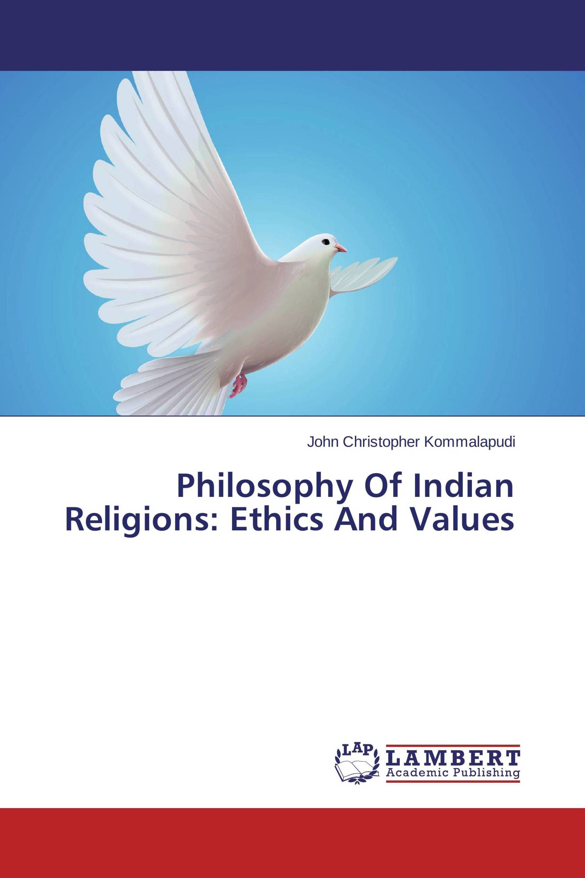 Philosophy Of Indian Religions: Ethics And Values