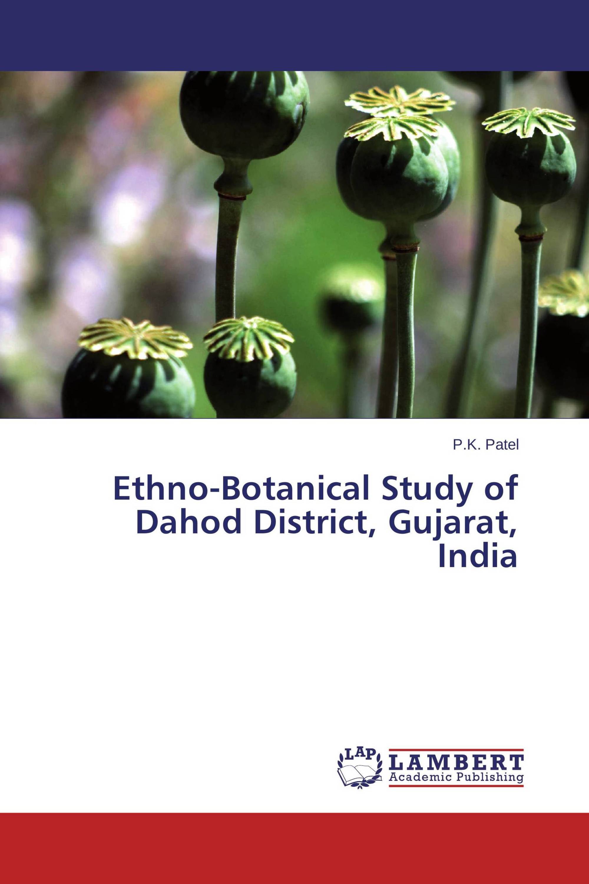 EthnoBotanical Study of Dahod District, Gujarat, India / 9783659