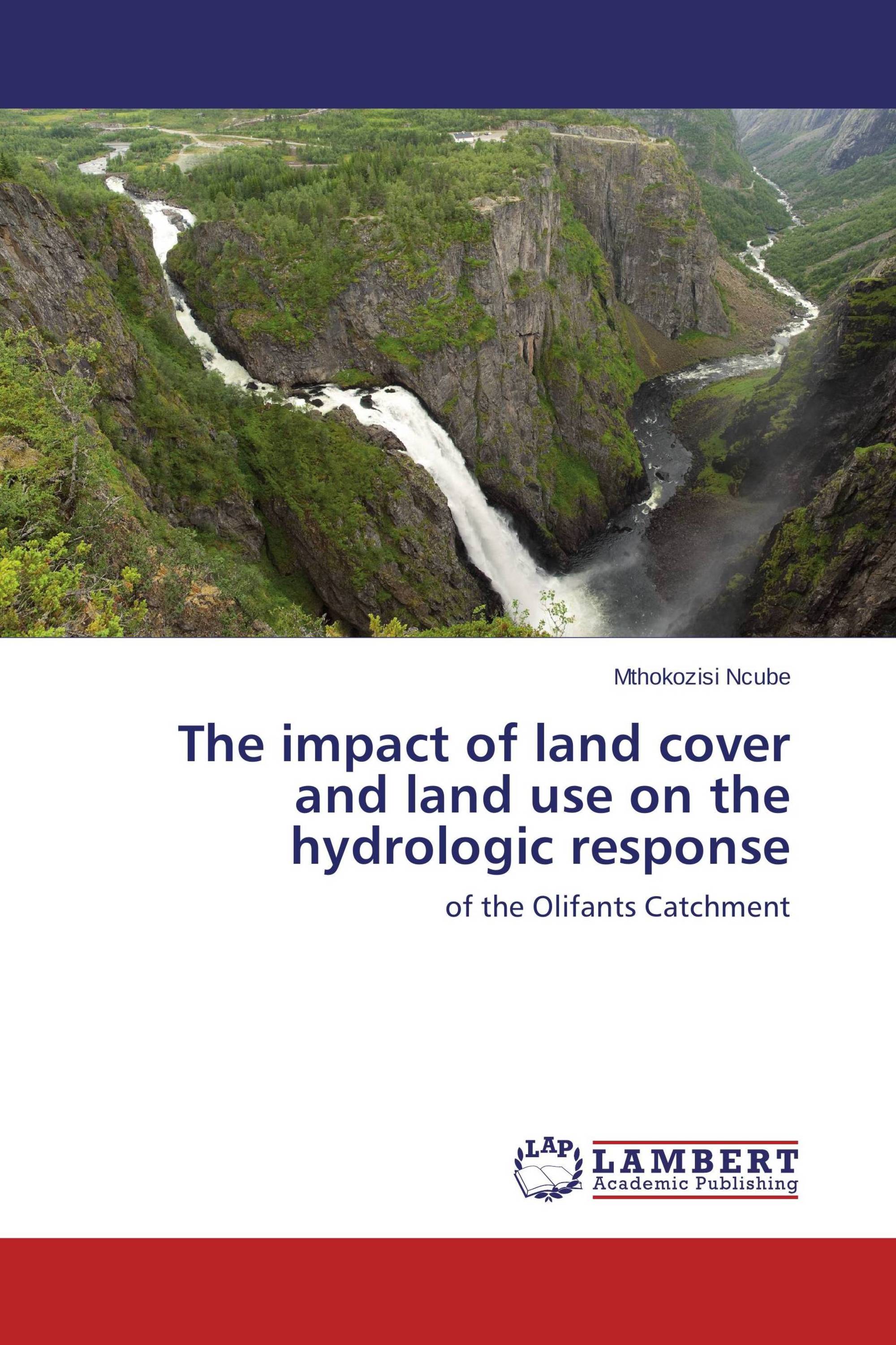 The impact of land cover and land use on the hydrologic response