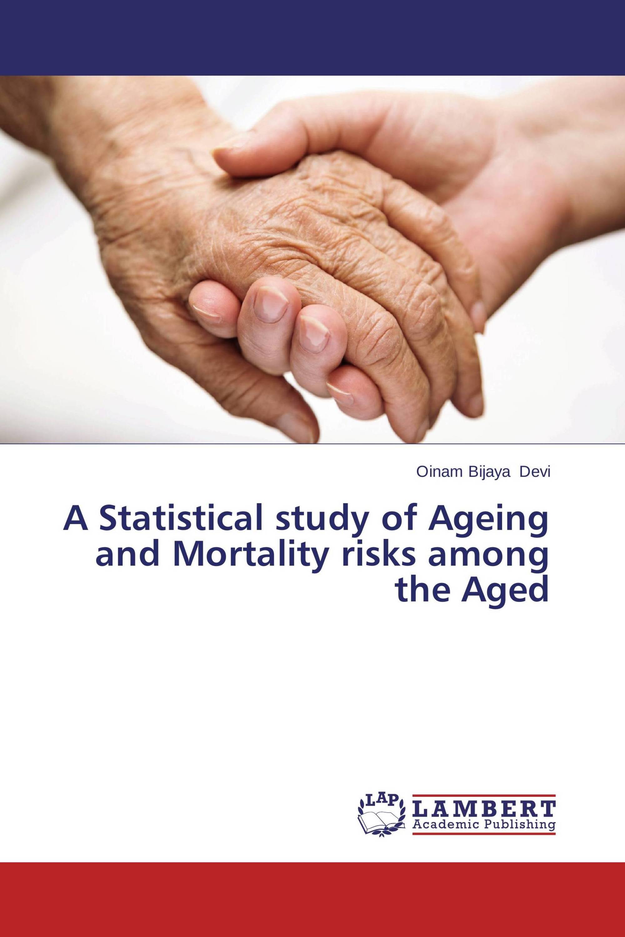 A Statistical study of Ageing and Mortality risks among the Aged