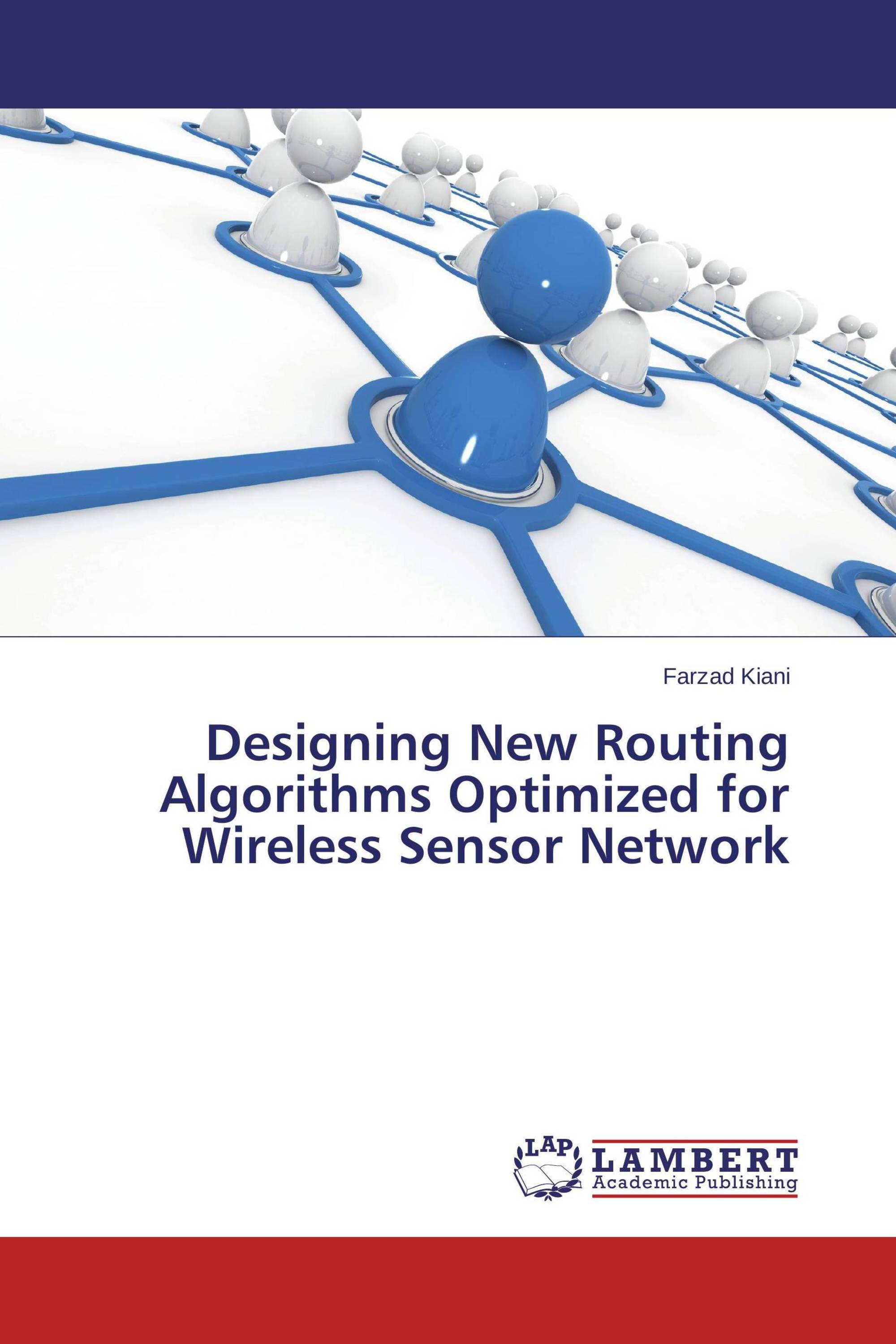 Designing New Routing Algorithms Optimized for Wireless Sensor Network / 9783659518942