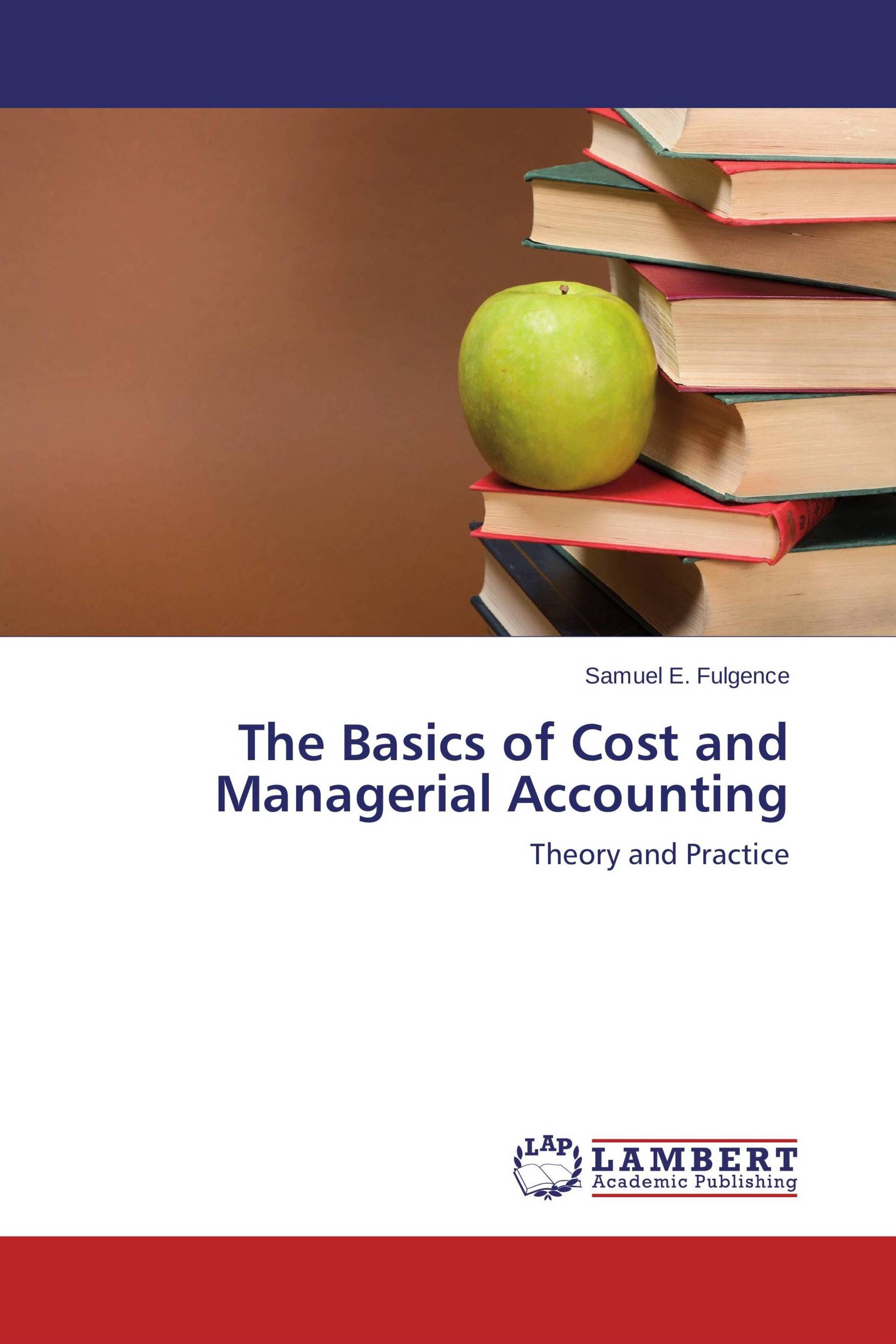 The Basics of Cost and Managerial Accounting