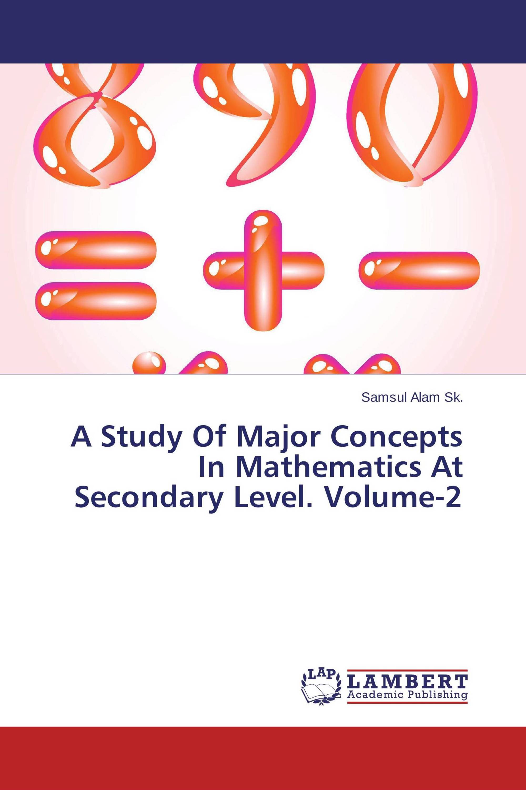 A Study Of Major Concepts In Mathematics At Secondary Level. Volume-2