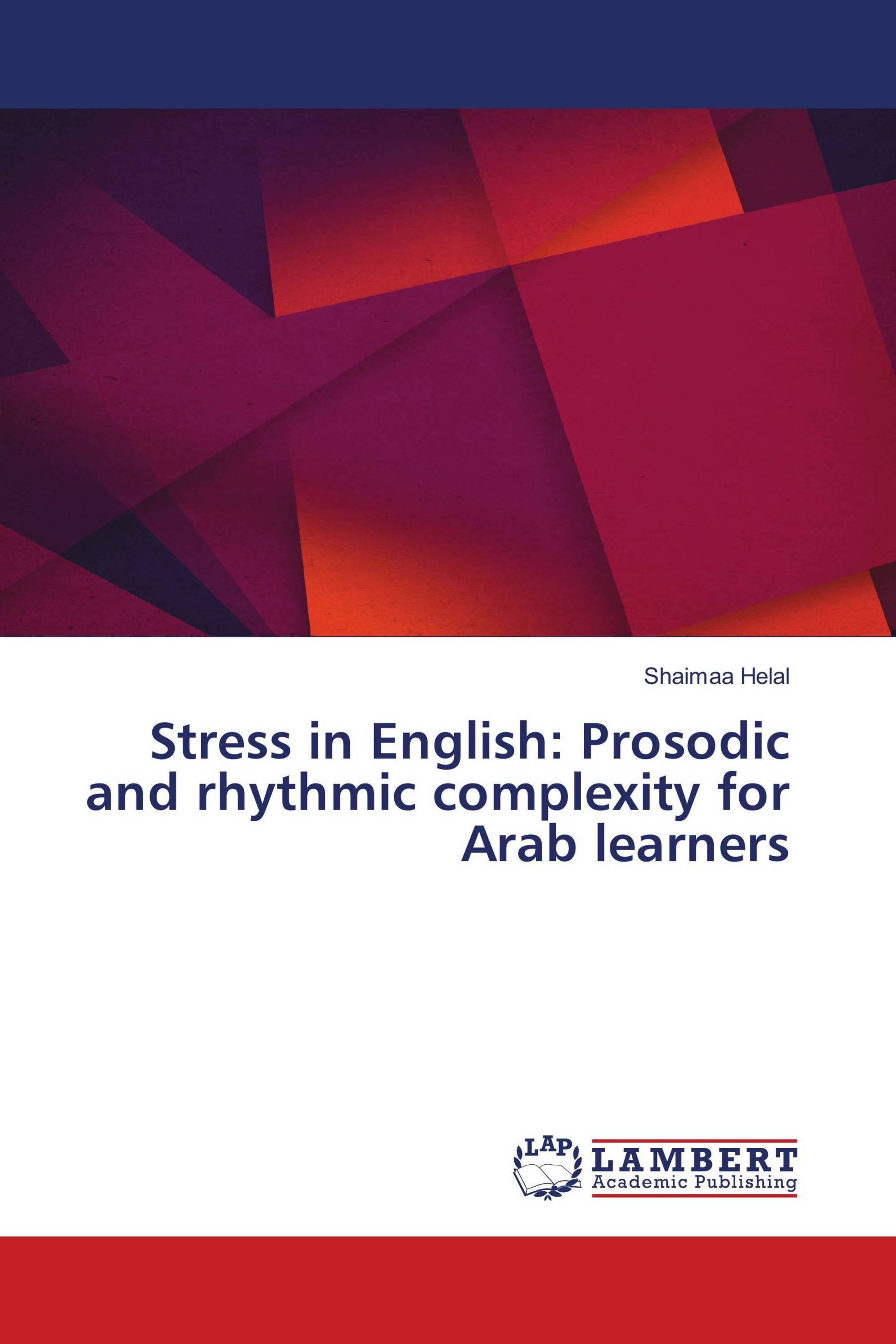 Stress in English: Prosodic and rhythmic complexity for Arab learners