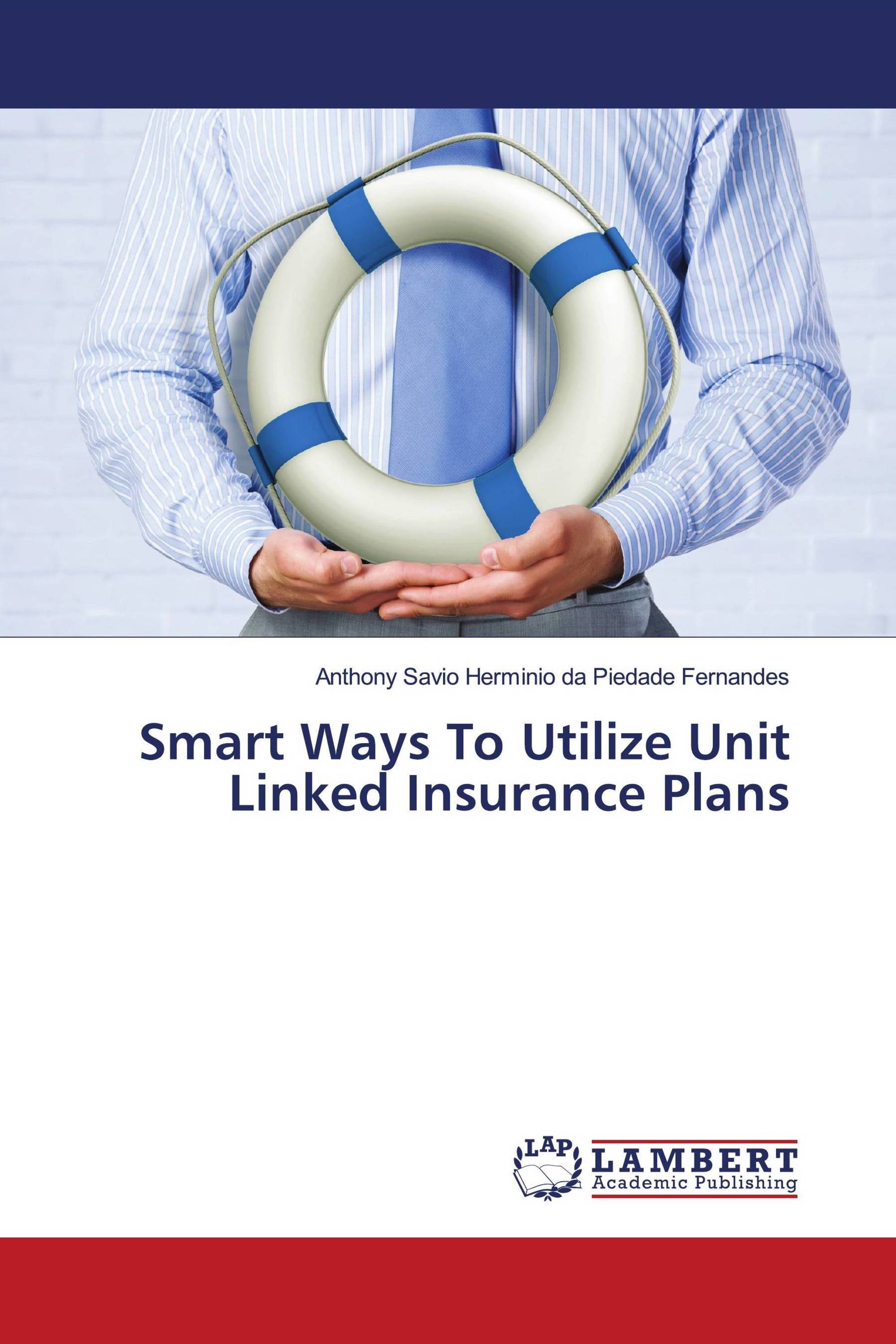 Smart Ways To Utilize Unit Linked Insurance Plans