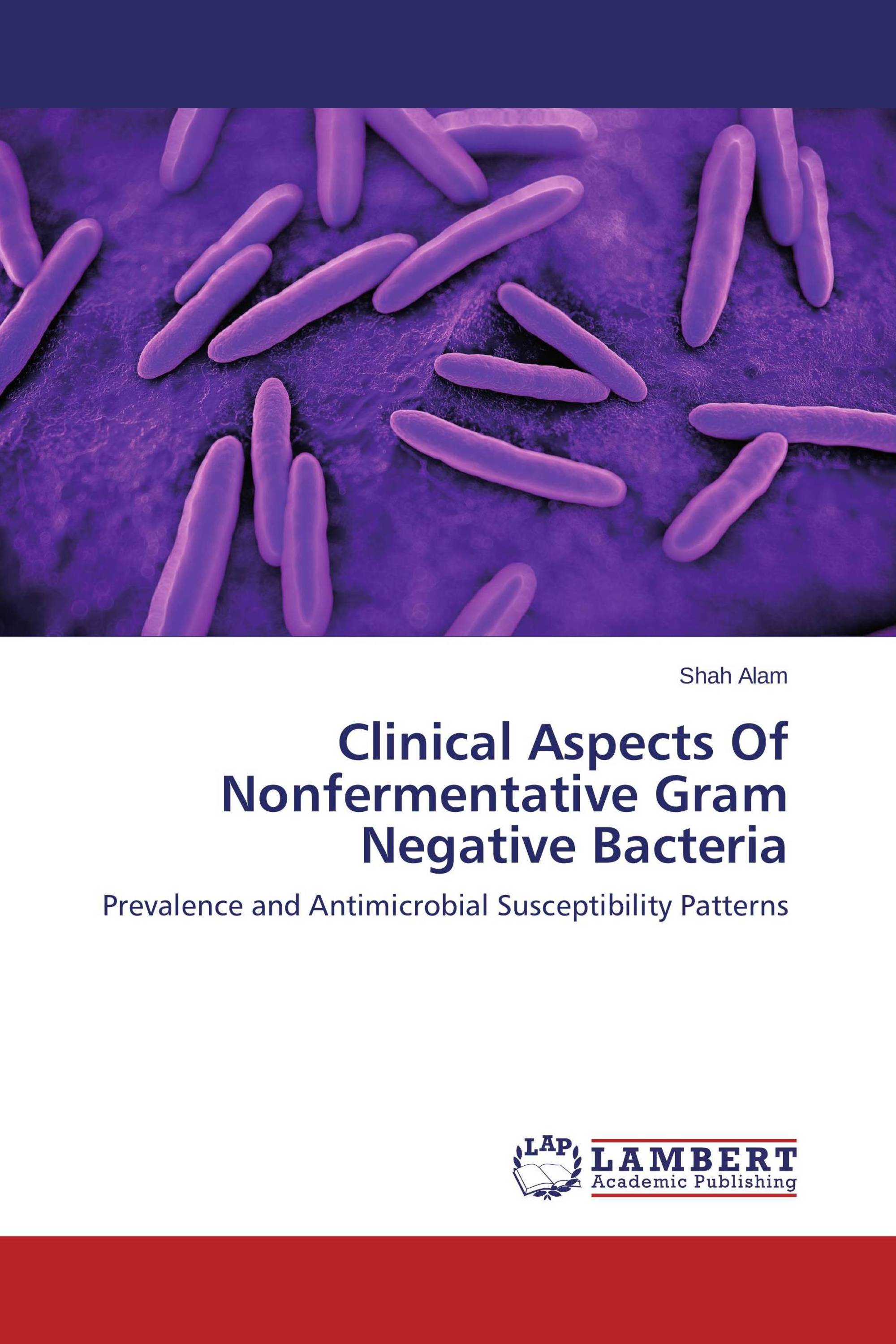 Clinical Aspects Of Nonfermentative Gram Negative Bacteria / 978-3-659 ...