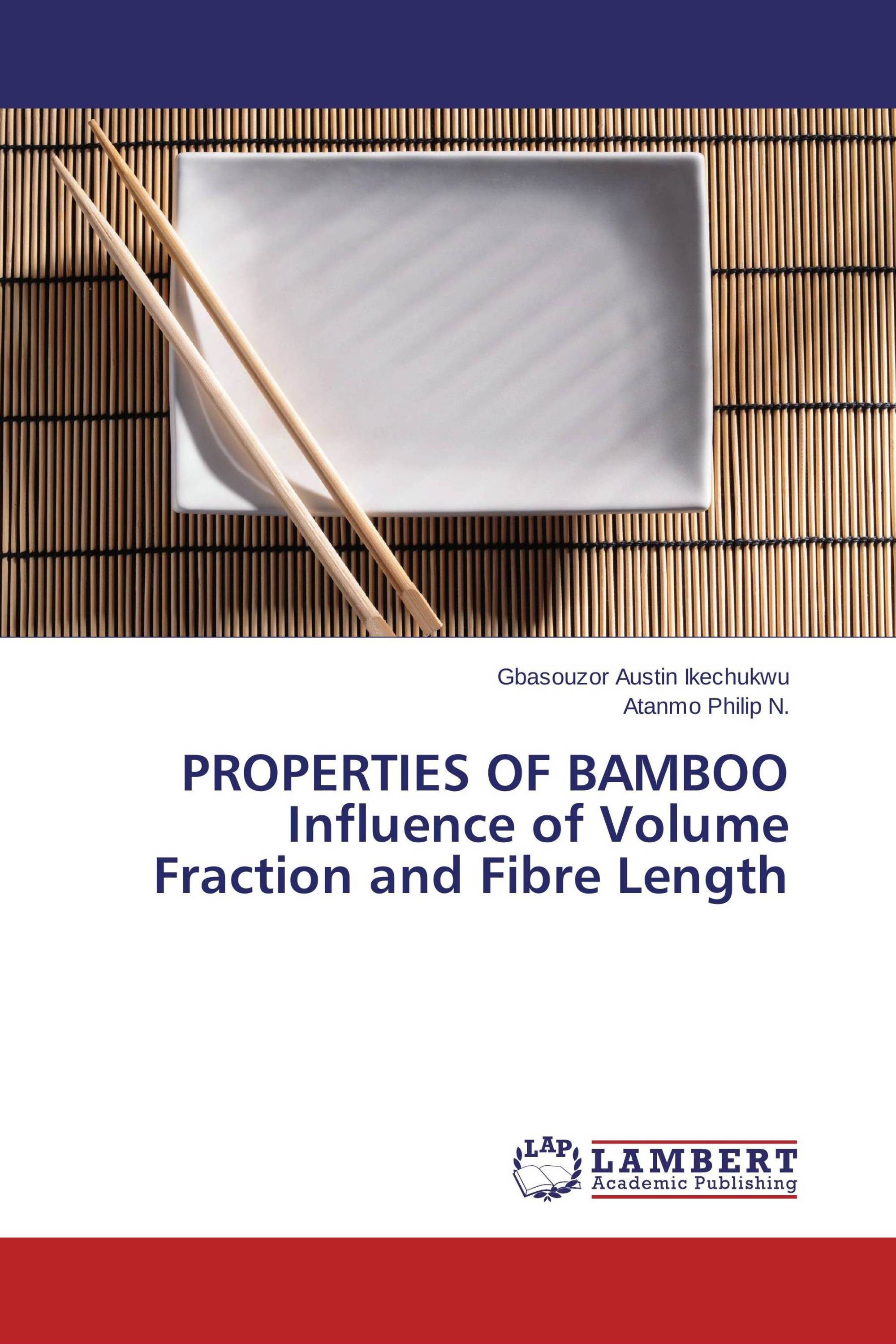 PROPERTIES OF BAMBOO  Influence of Volume Fraction and Fibre Length