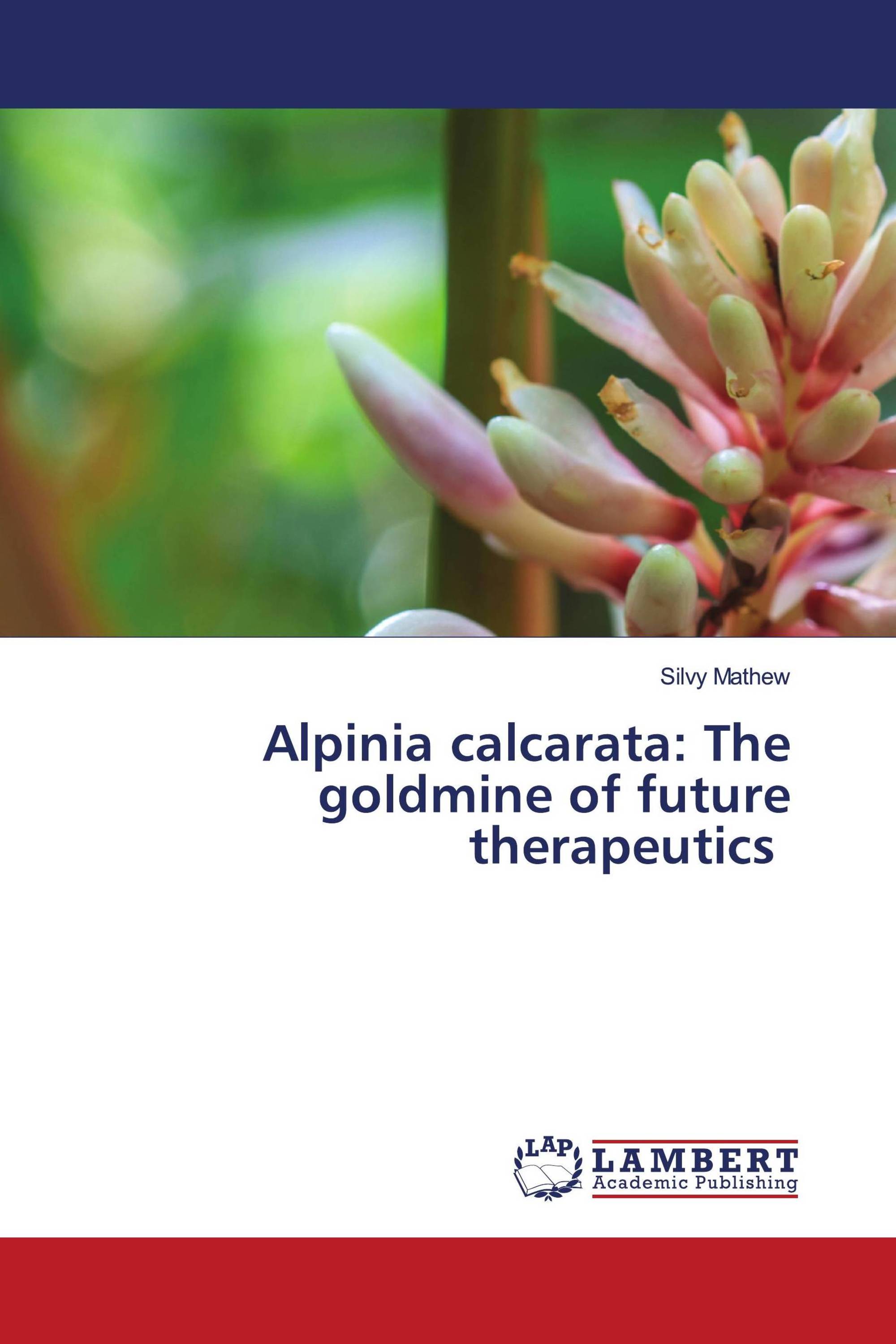 Alpinia calcarata: The goldmine of future therapeutics