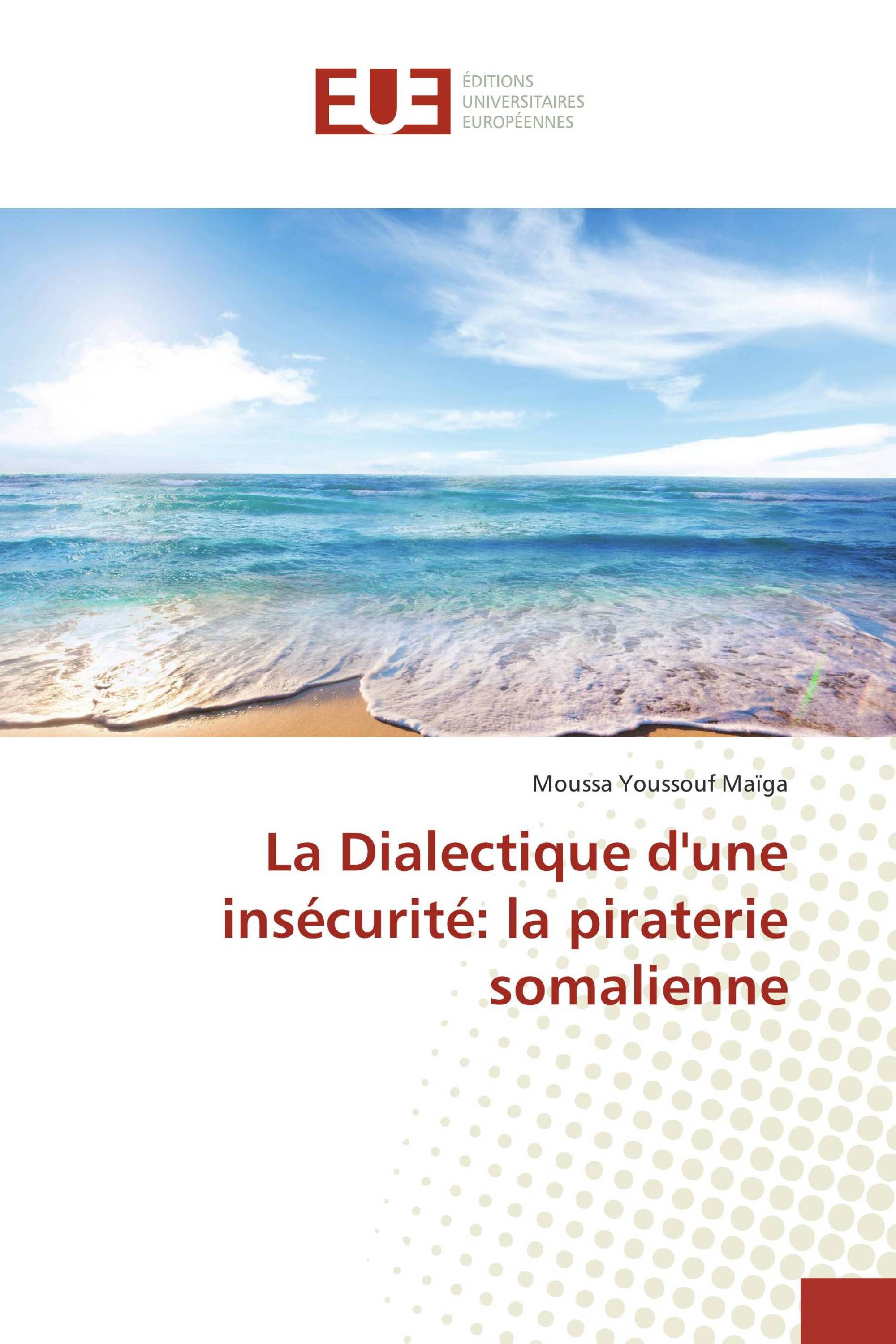 La Dialectique d'une insécurité: la piraterie somalienne