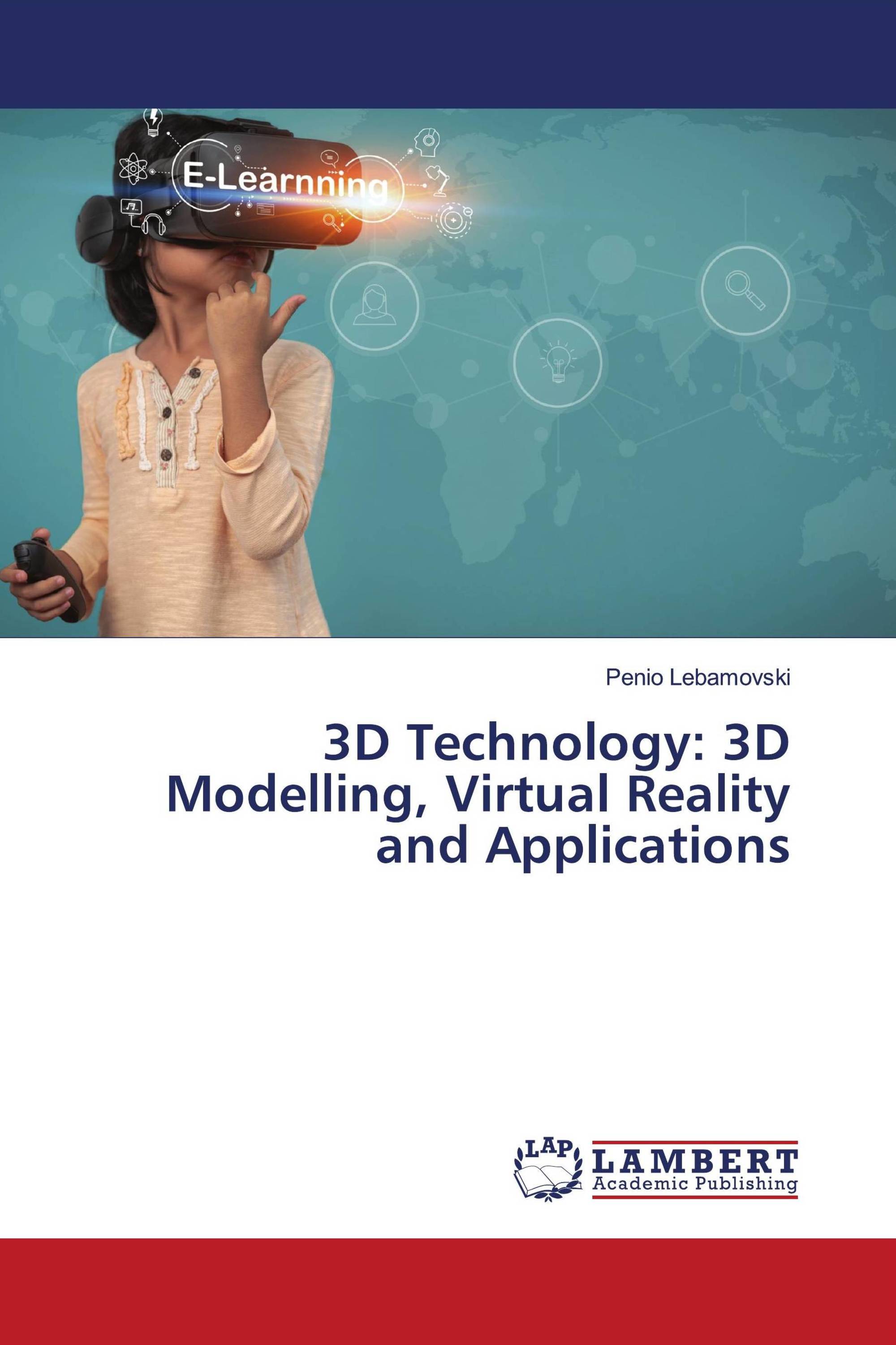 3D Technology: 3D Modelling, Virtual Reality and Applications