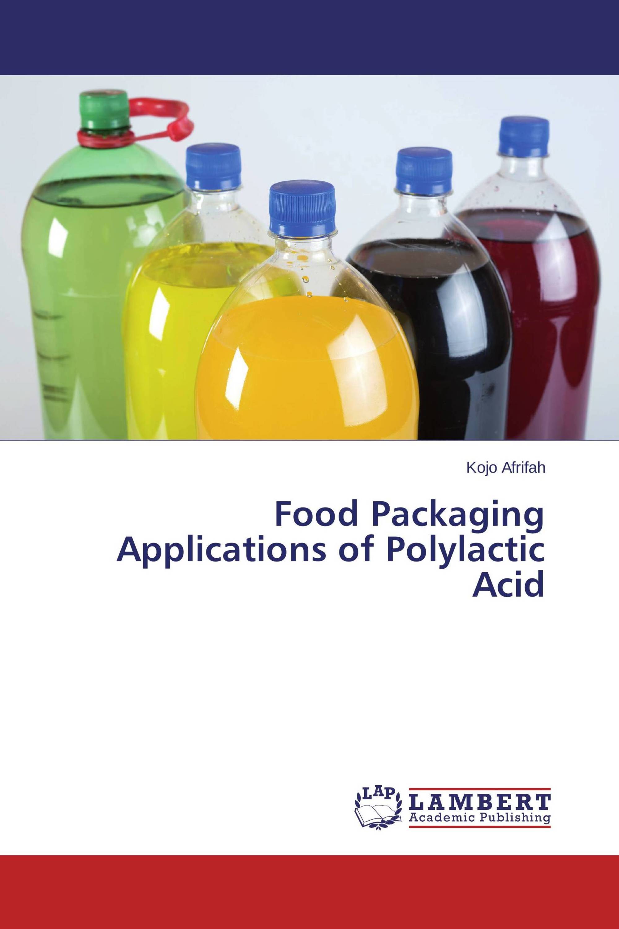 Food Packaging Applications Of Polylactic Acid / 978-3-659-57574-7 ...