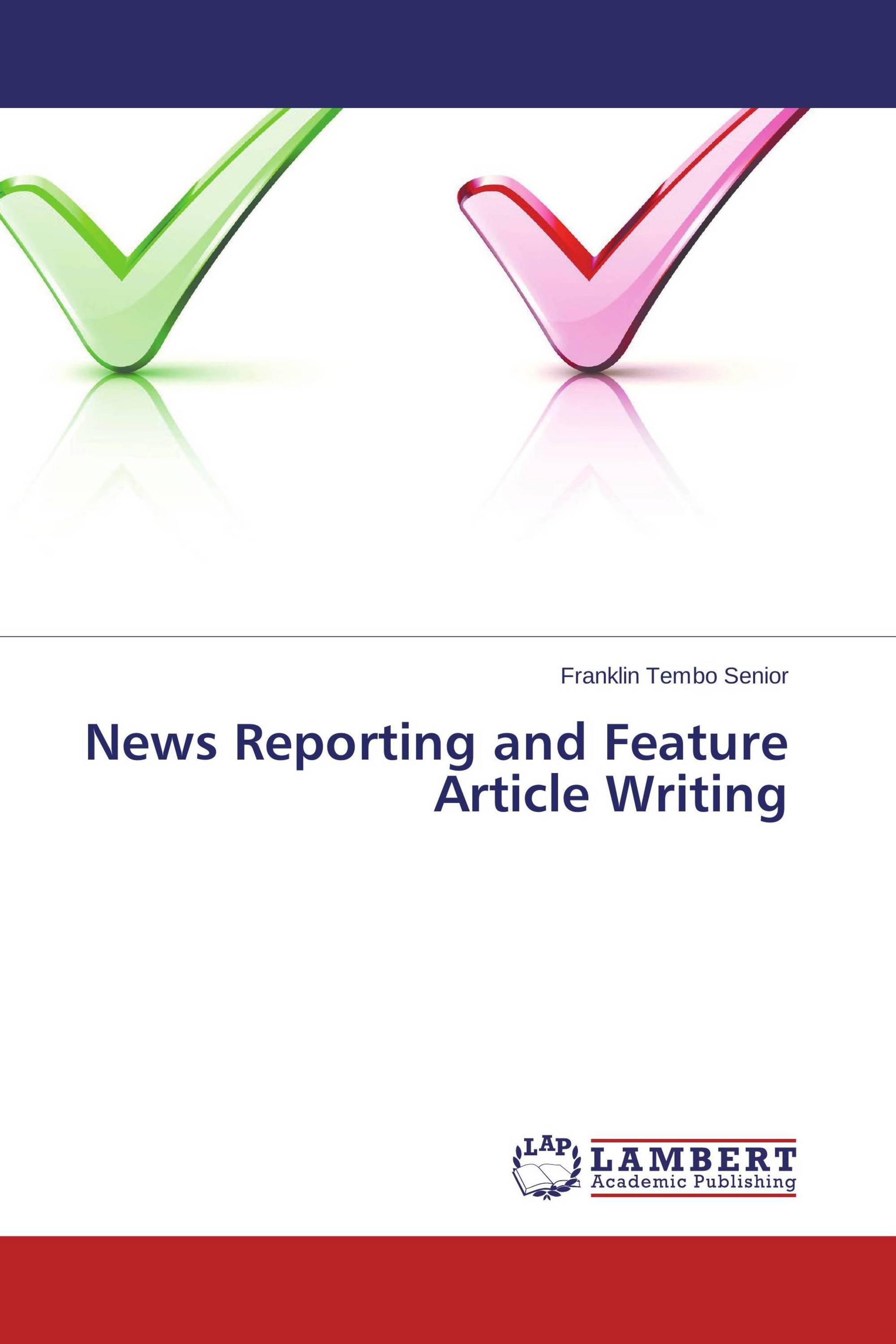 News Reporting and Feature Article Writing / 9783659577161