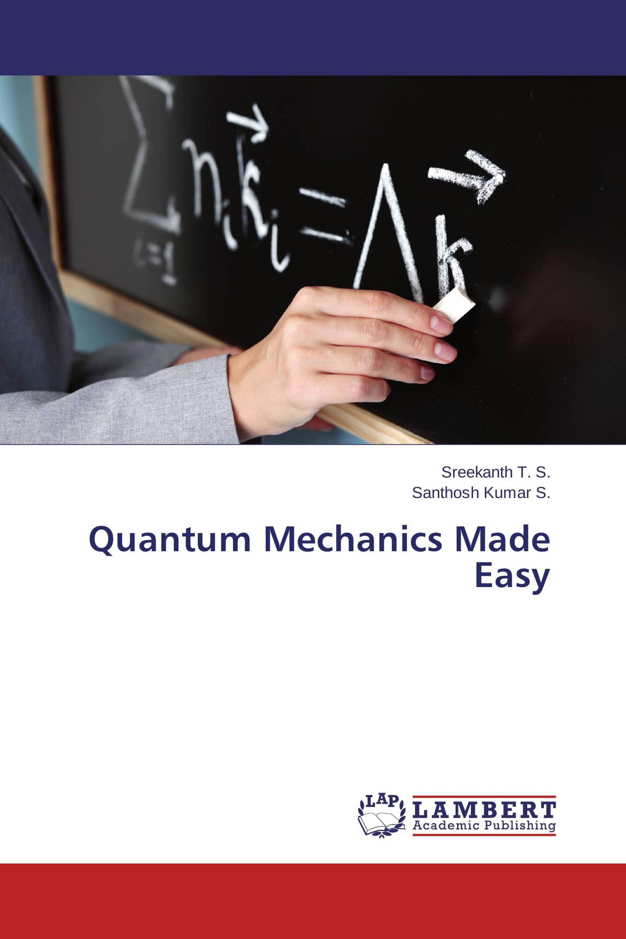 Quantum Mechanics Made Easy / 978-3-659-58449-7 / 9783659584497 ...