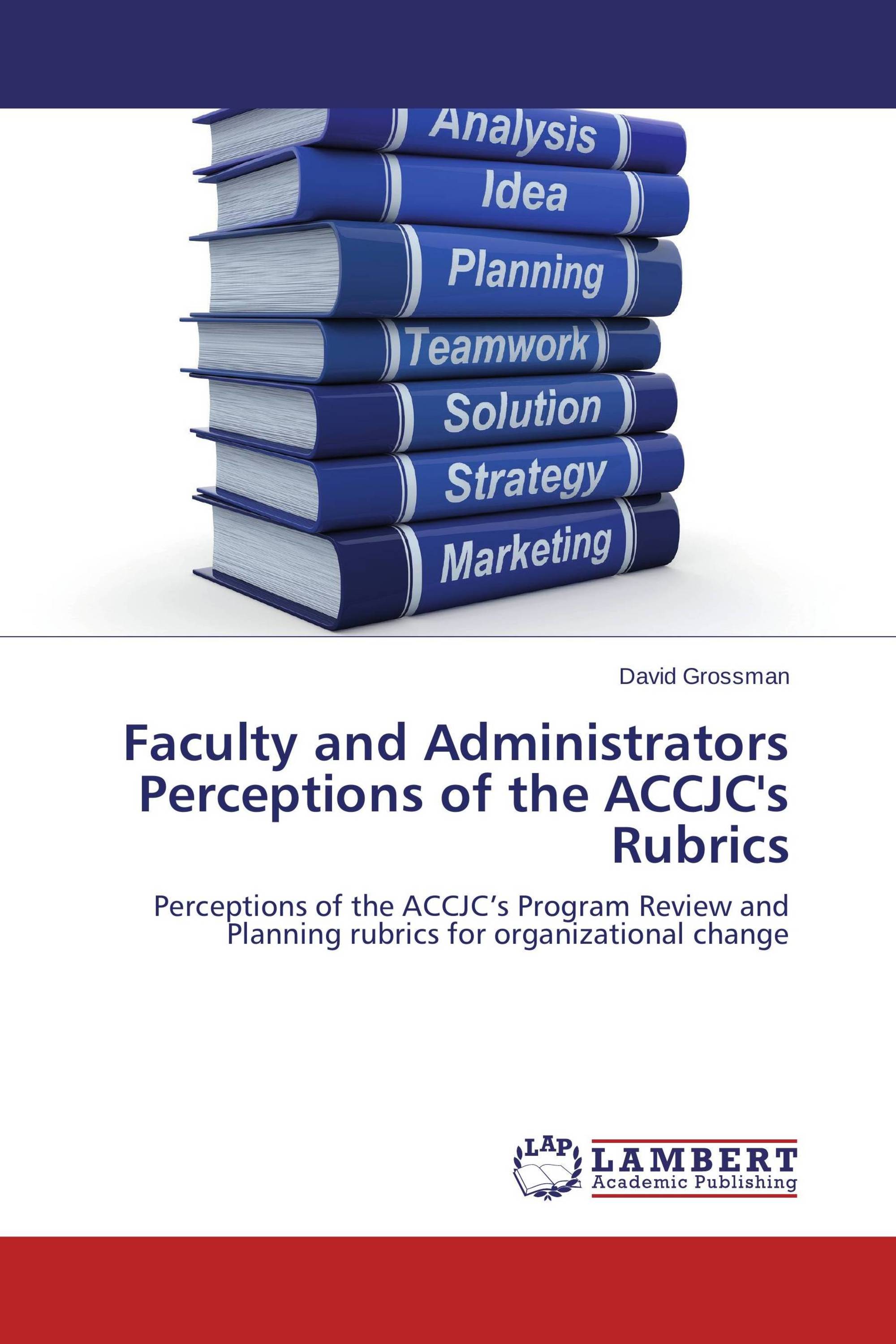 Faculty and Administrators Perceptions of the ACCJC's Rubrics