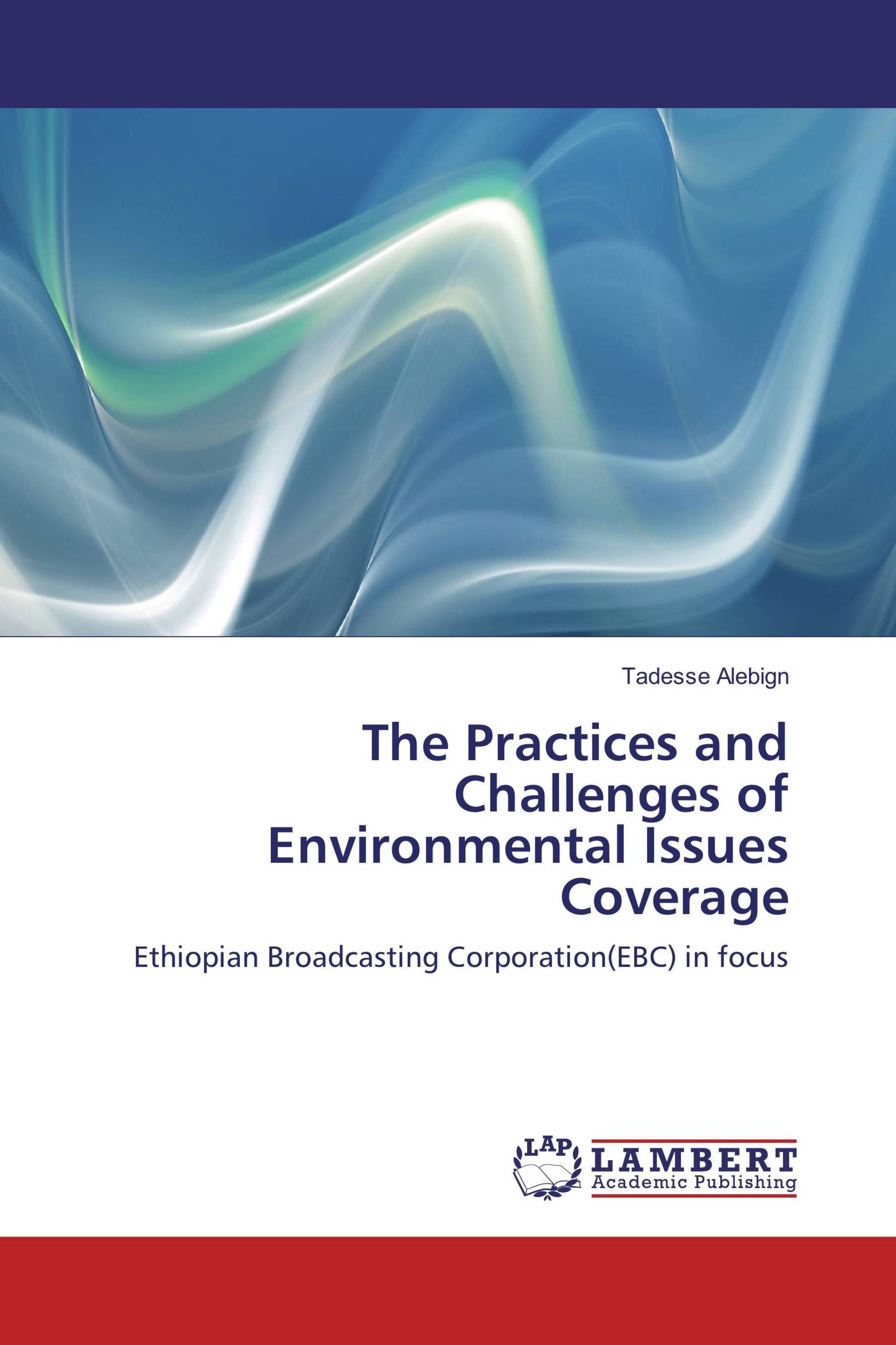 The Practices and Challenges of Environmental Issues Coverage