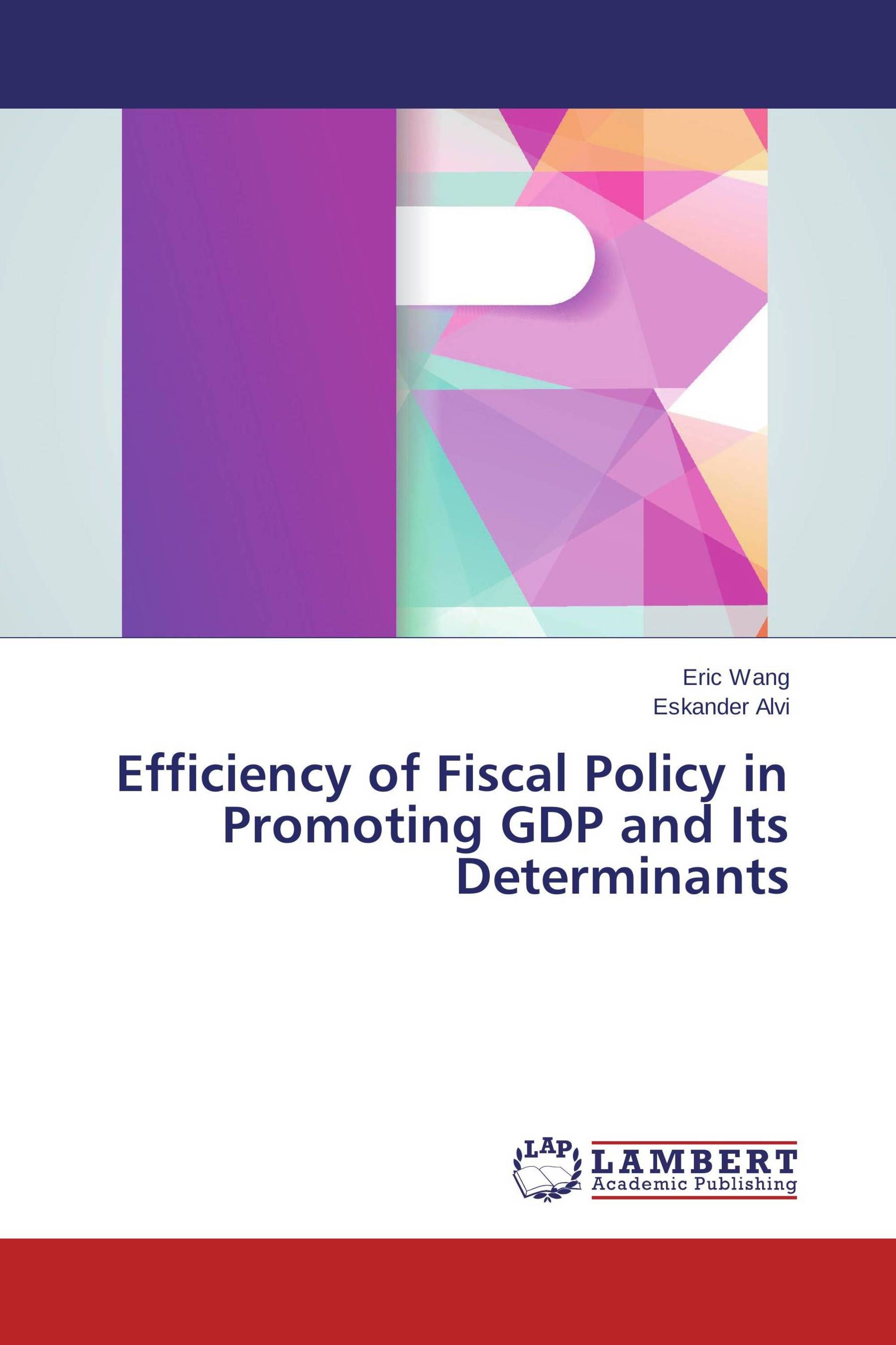 Efficiency of Fiscal Policy in Promoting GDP and Its Determinants