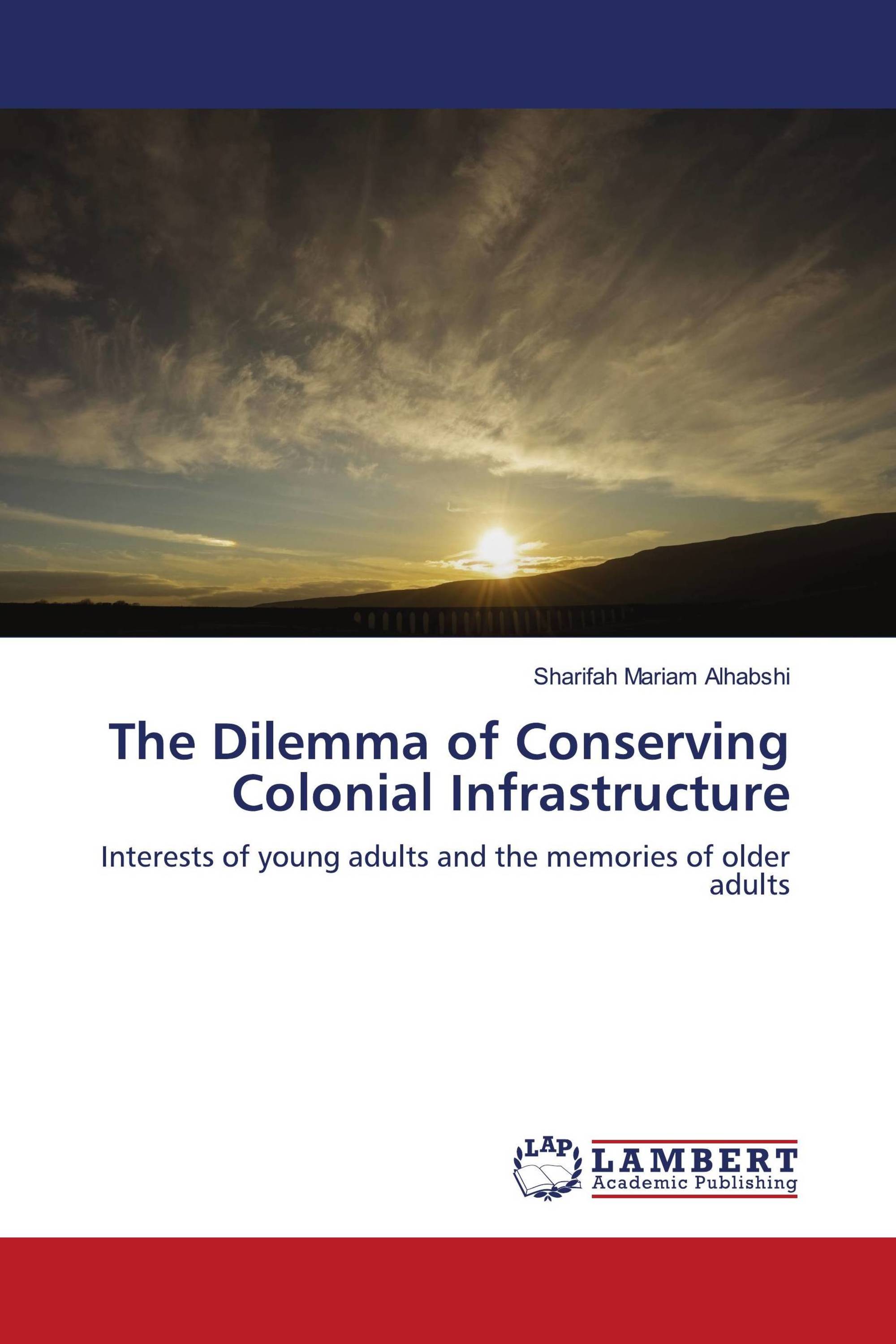 The Dilemma of Conserving Colonial Infrastructure