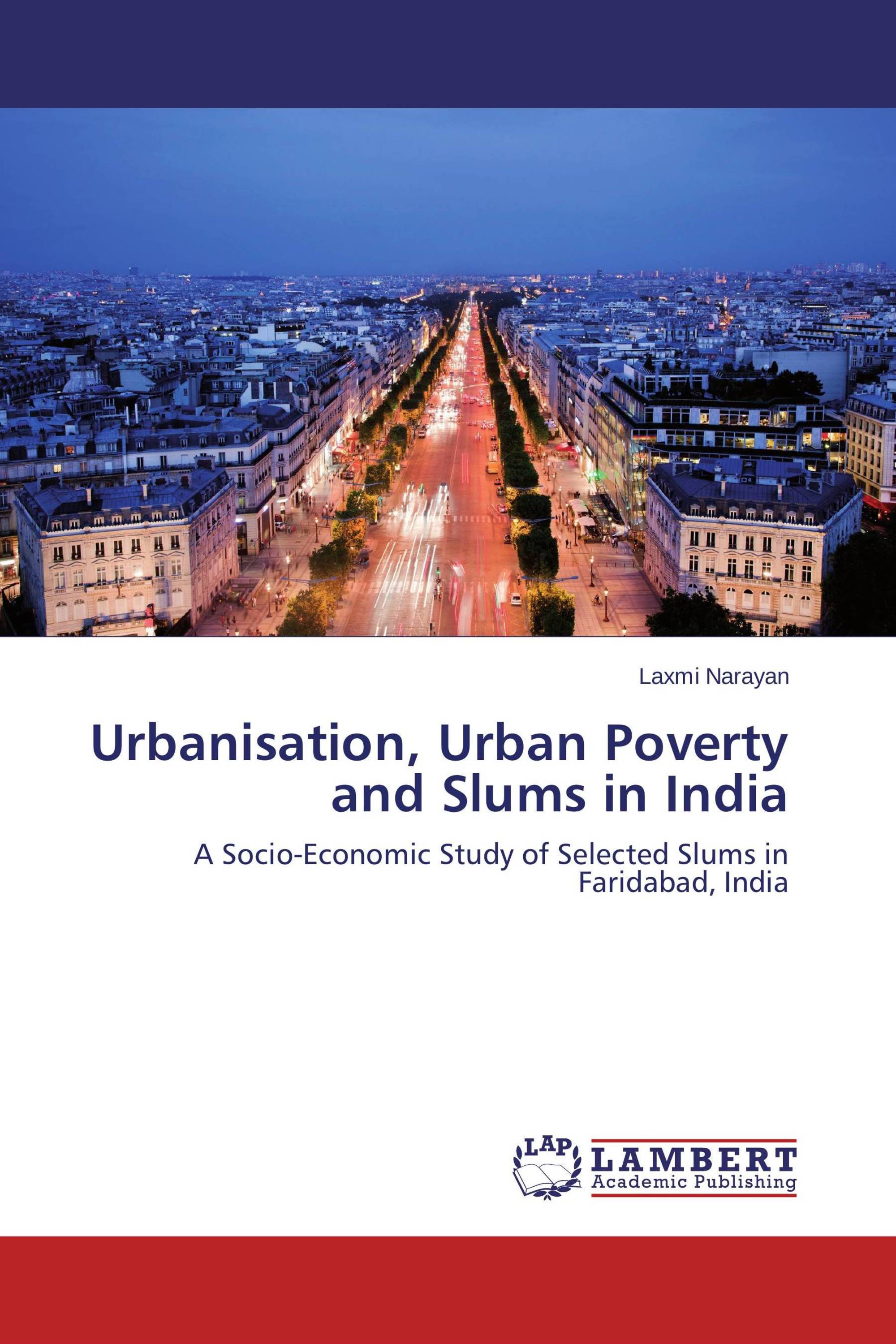 Urbanisation, Urban Poverty and Slums in India