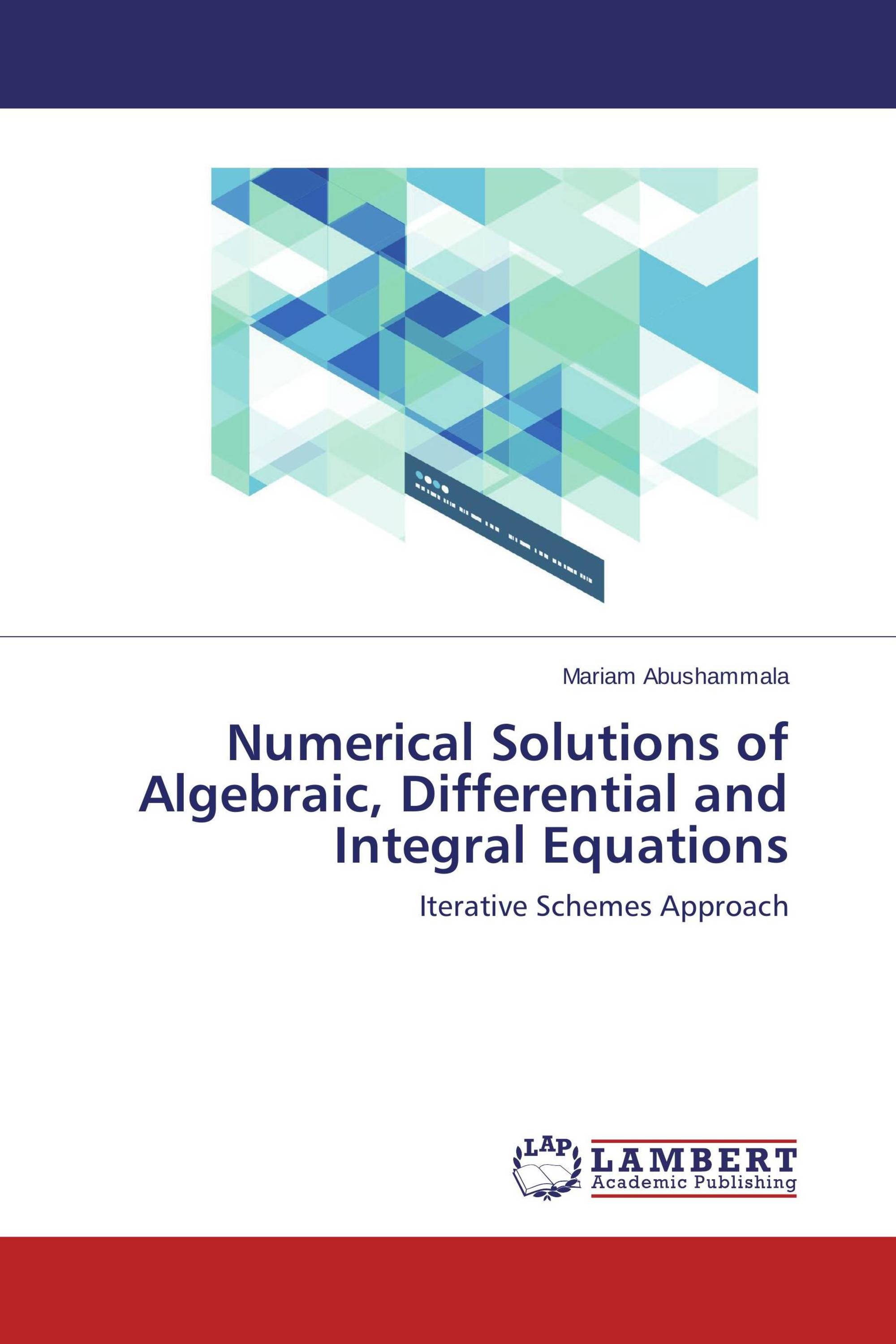 Numerical Solutions of Algebraic, Differential and Integral Equations