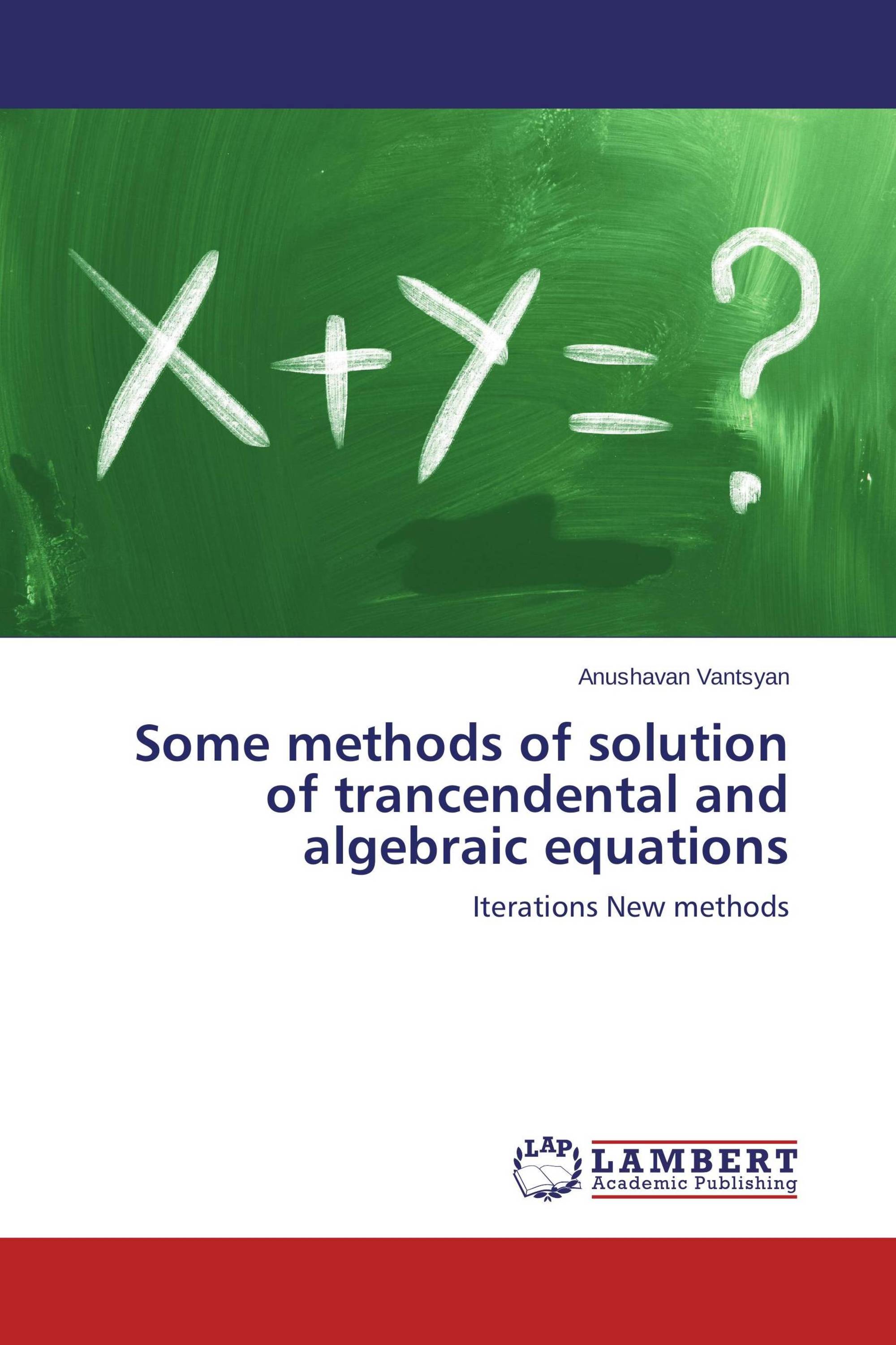 Some methods of solution of trancendental and algebraic equations