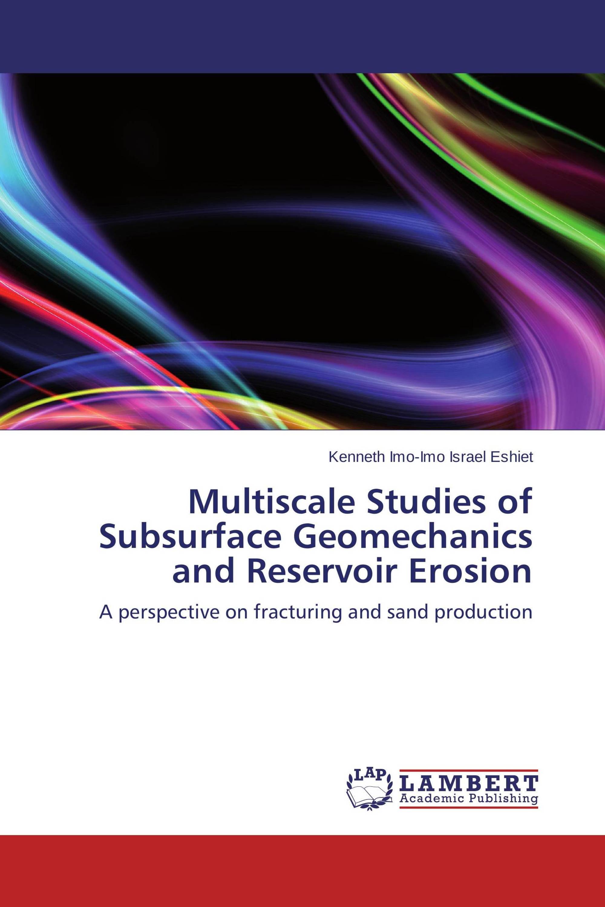 Multiscale Studies of Subsurface Geomechanics and Reservoir Erosion