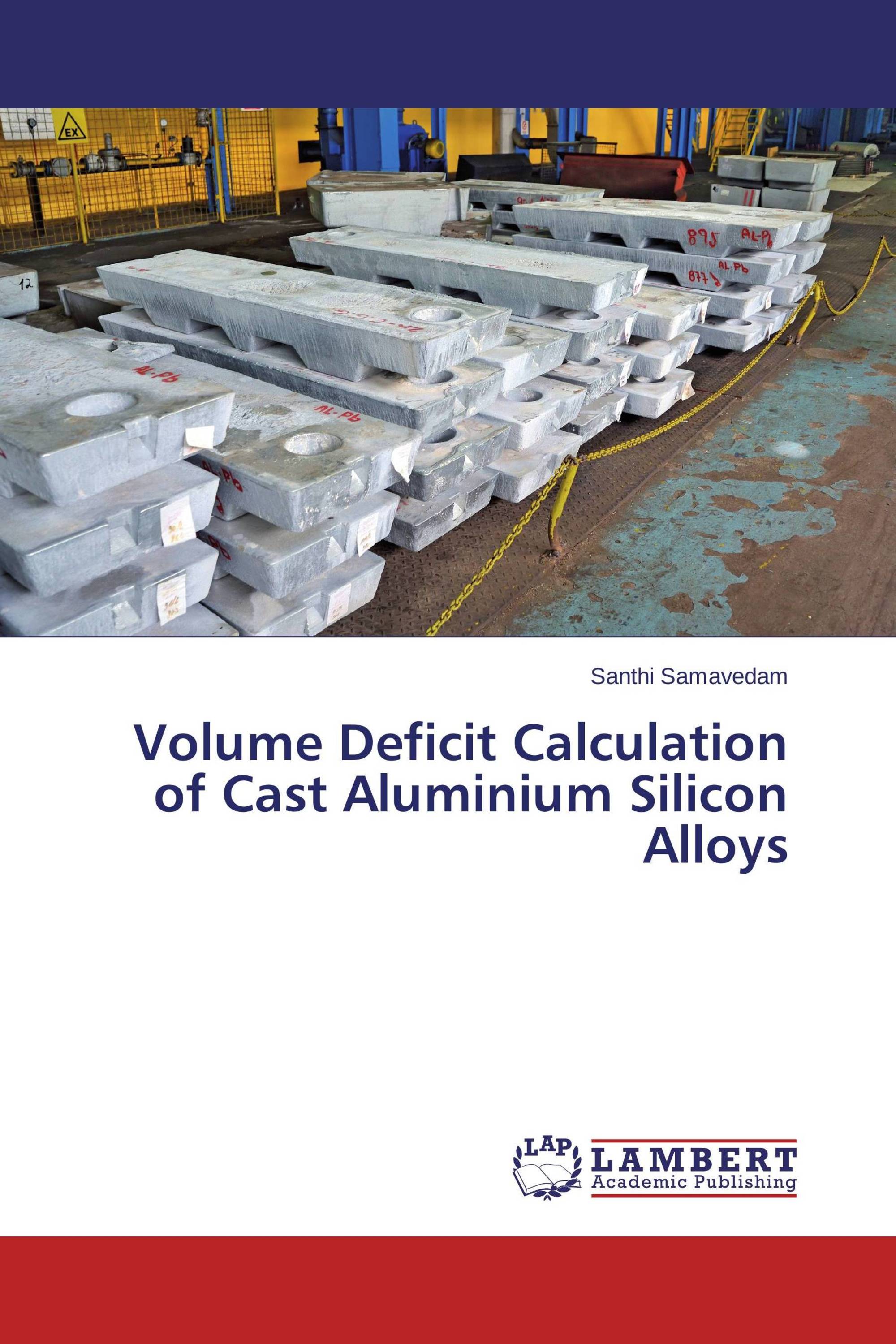 Volume Deficit Calculation of Cast Aluminium Silicon Alloys / 9783659646461 / 9783659646461