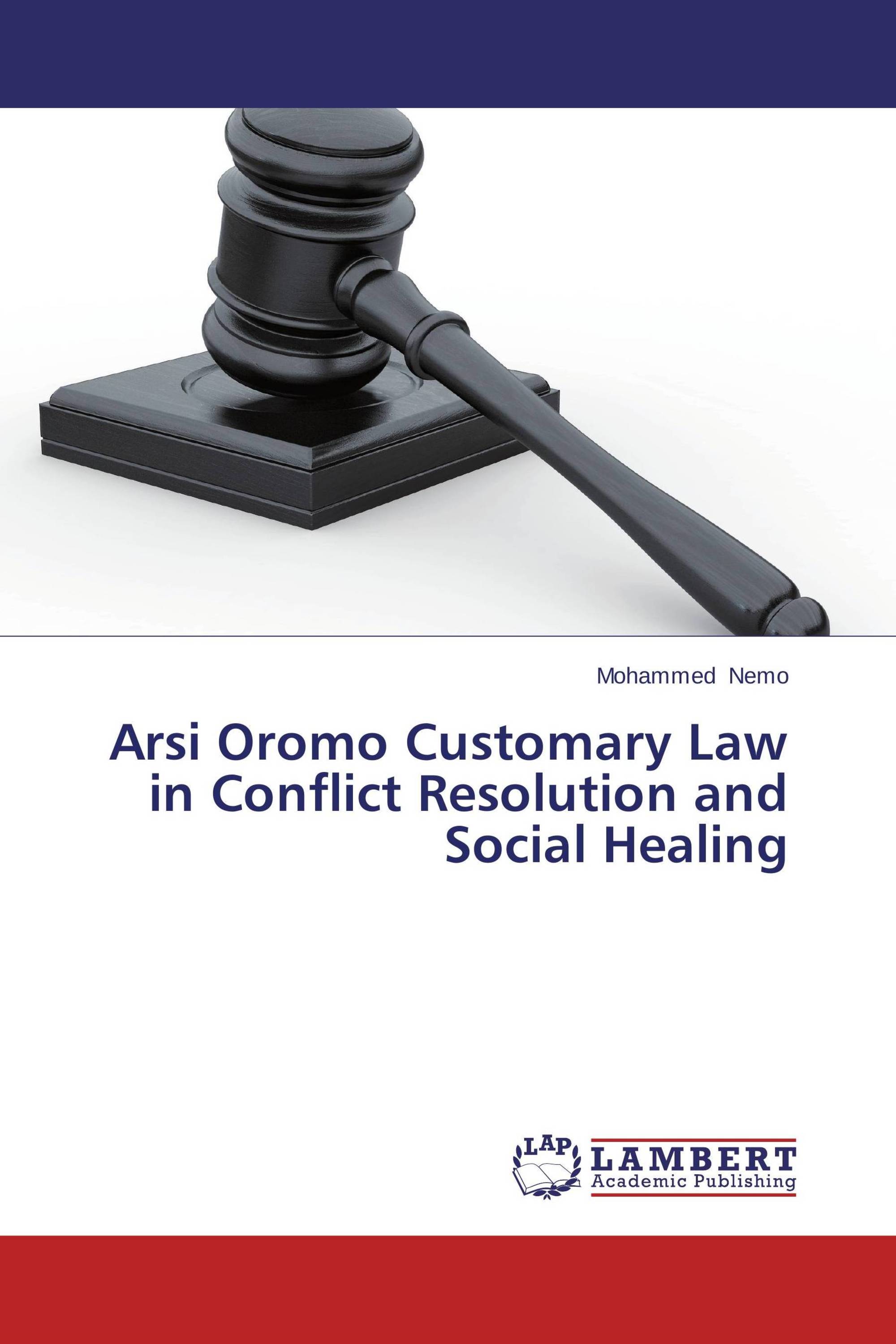 Arsi Oromo Customary Law in Conflict Resolution and Social Healing