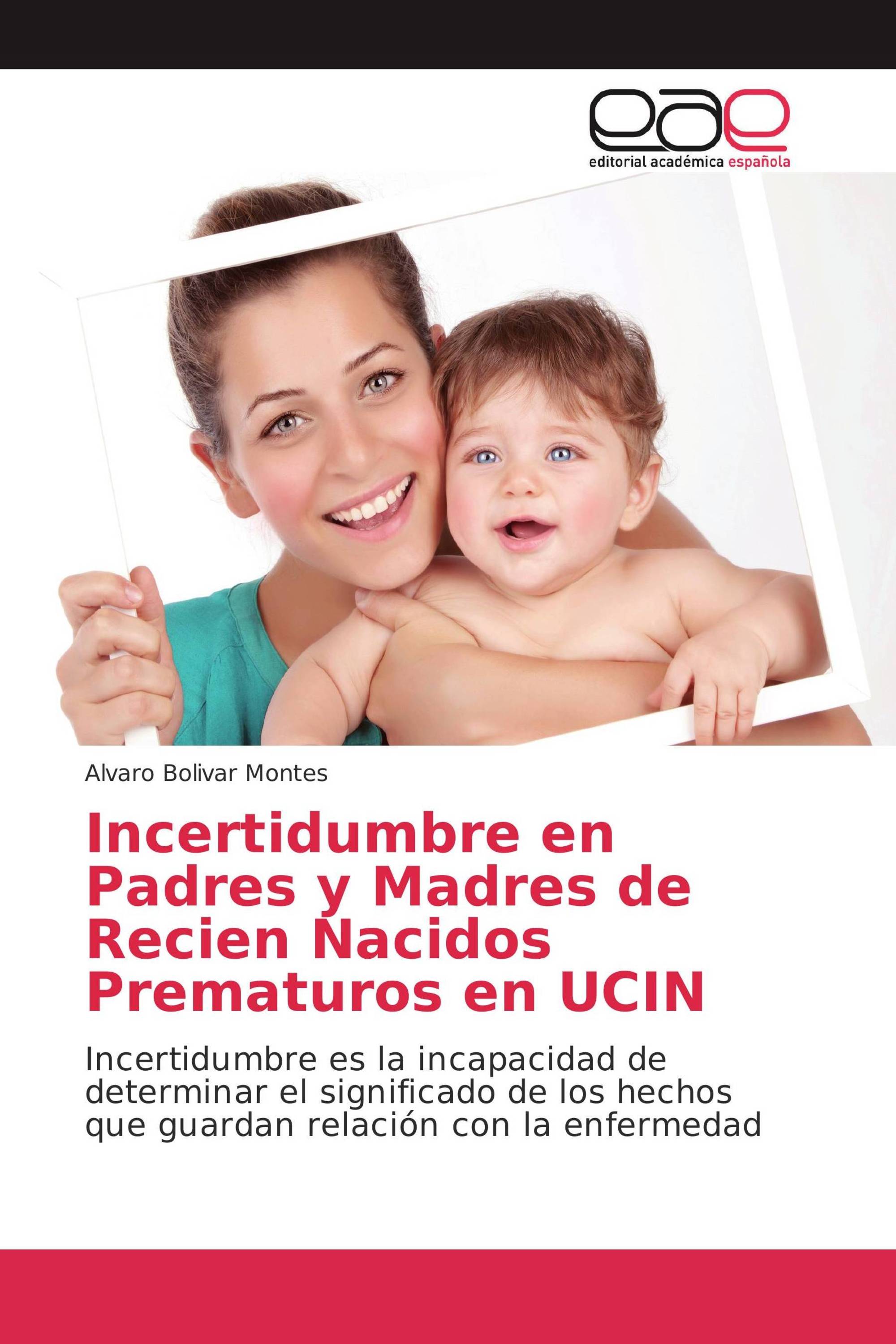 Incertidumbre en Padres y Madres de Recien Nacidos Prematuros en UCIN