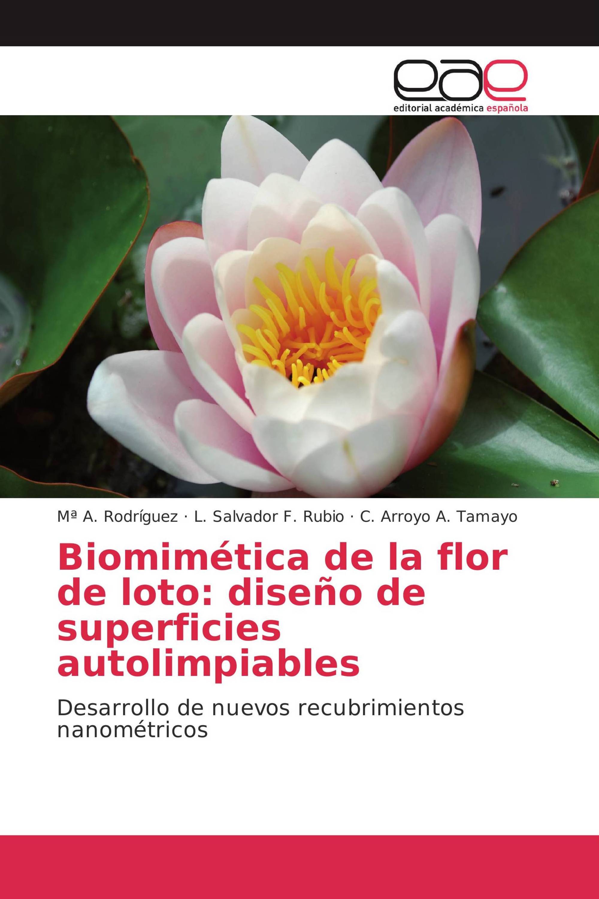 Biomimética de la flor de loto: diseño de superficies autolimpiables /  978-3-659-65253-0 / 9783659652530 / 3659652539