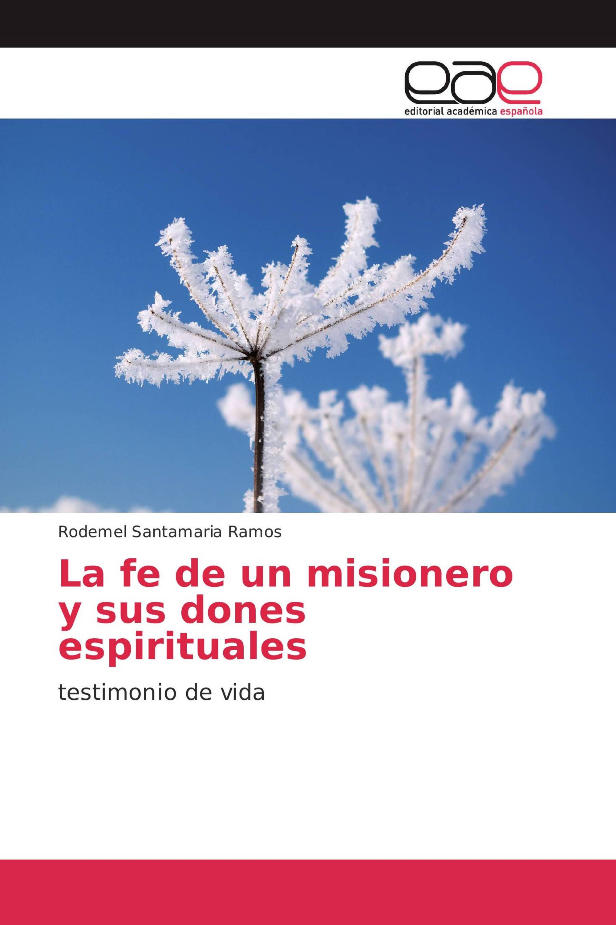 La fe de un misionero y sus dones espirituales