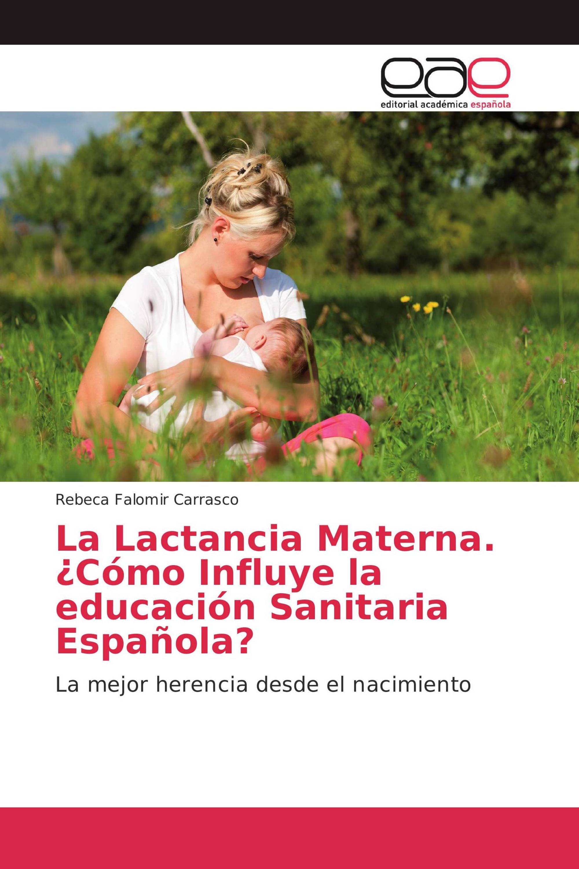 La Lactancia Materna. ¿Cómo Influye la educación Sanitaria Española?