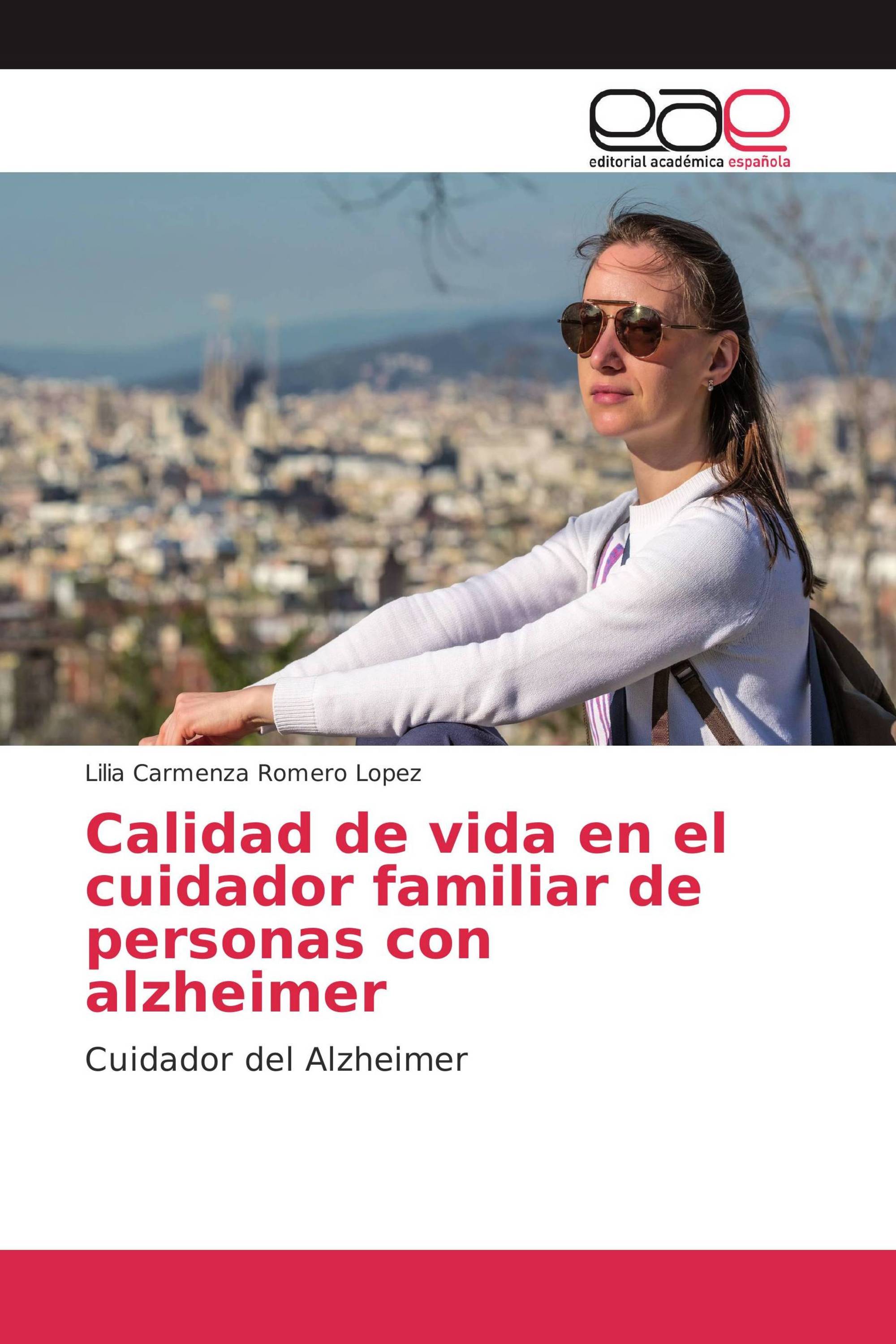 Calidad de vida en el cuidador familiar de personas con alzheimer