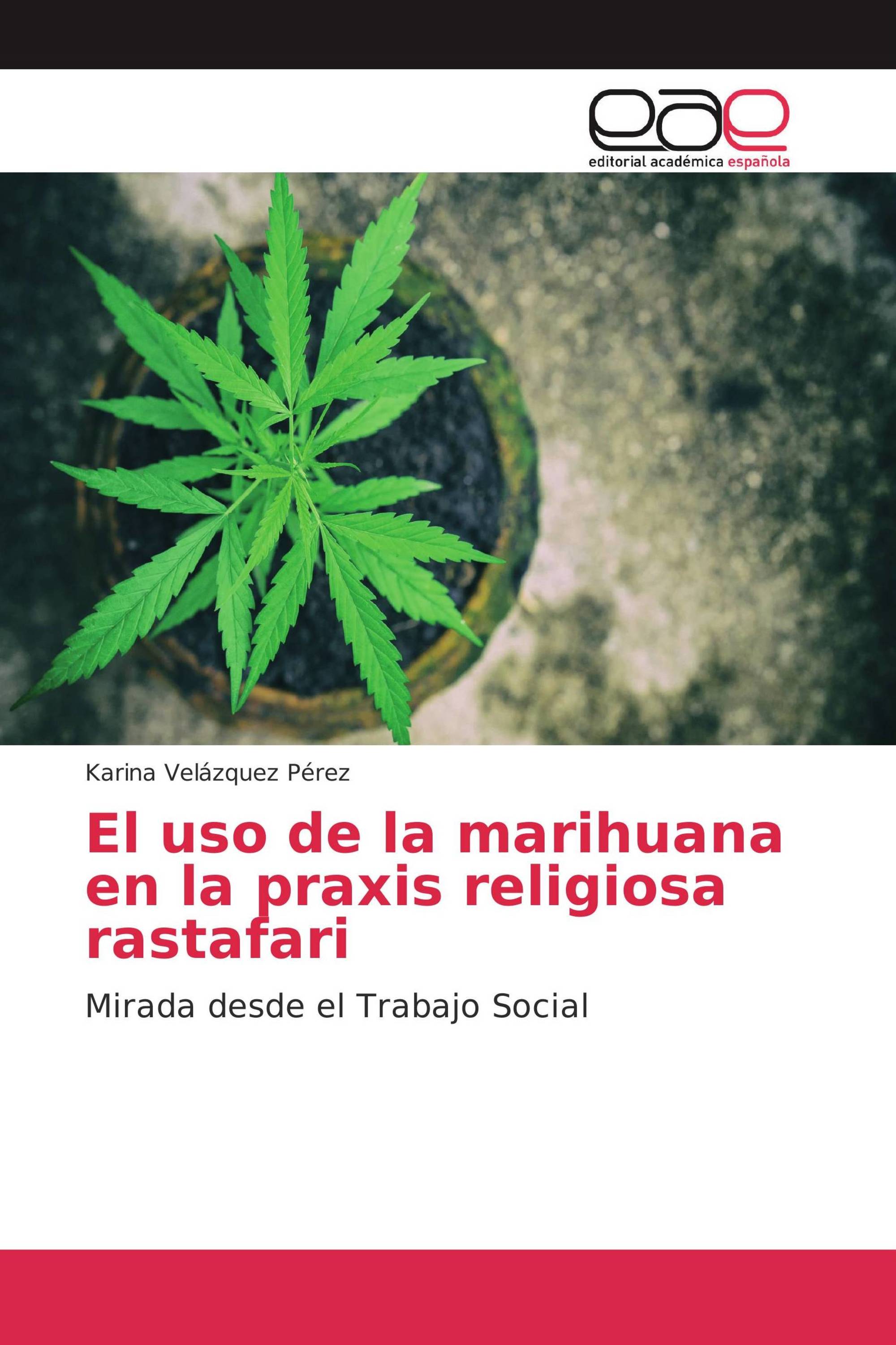 El uso de la marihuana en la praxis religiosa rastafari