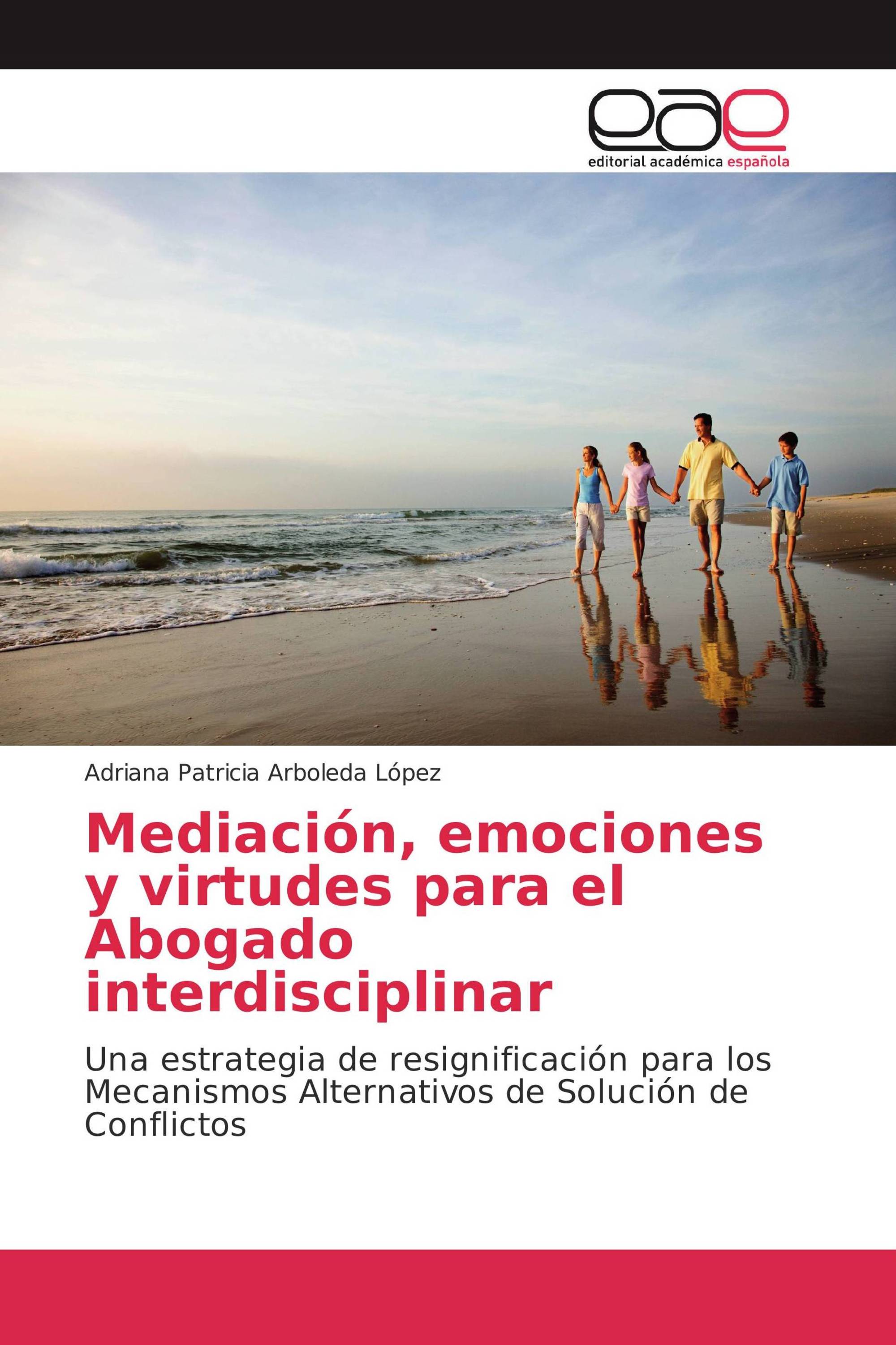 Mediación, emociones y virtudes para el Abogado interdisciplinar