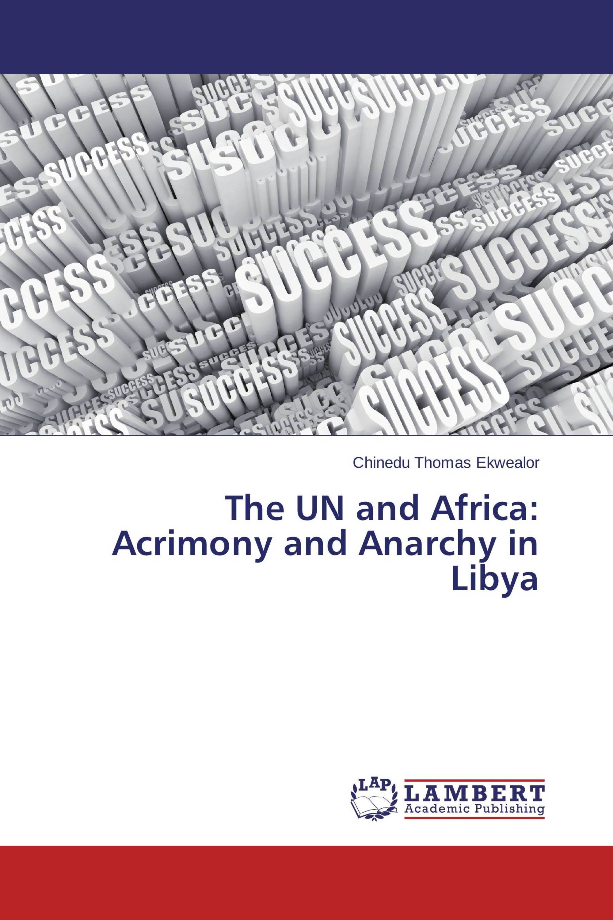 The UN and Africa: Acrimony and Anarchy in Libya