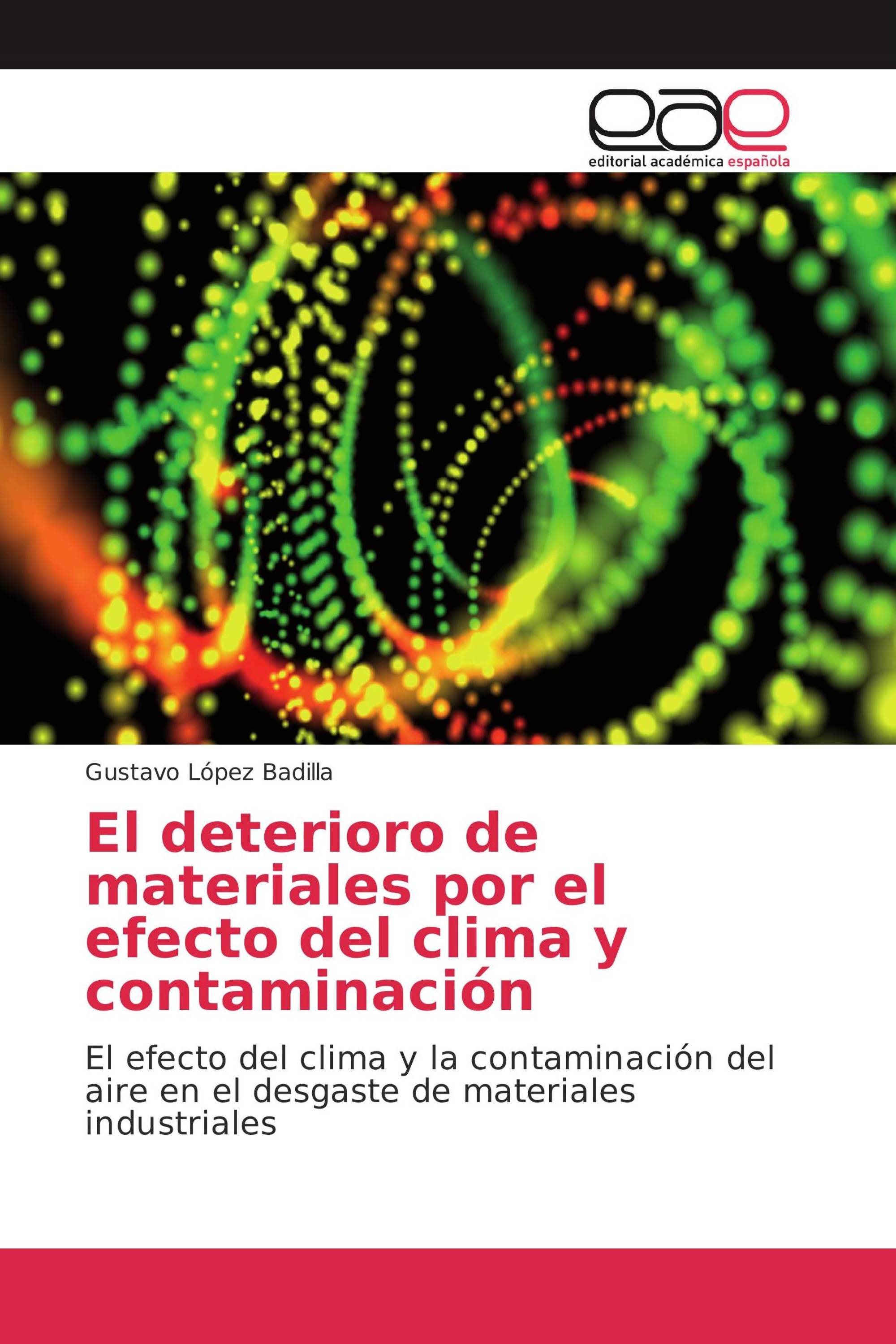 El deterioro de materiales por el efecto del clima y contaminación