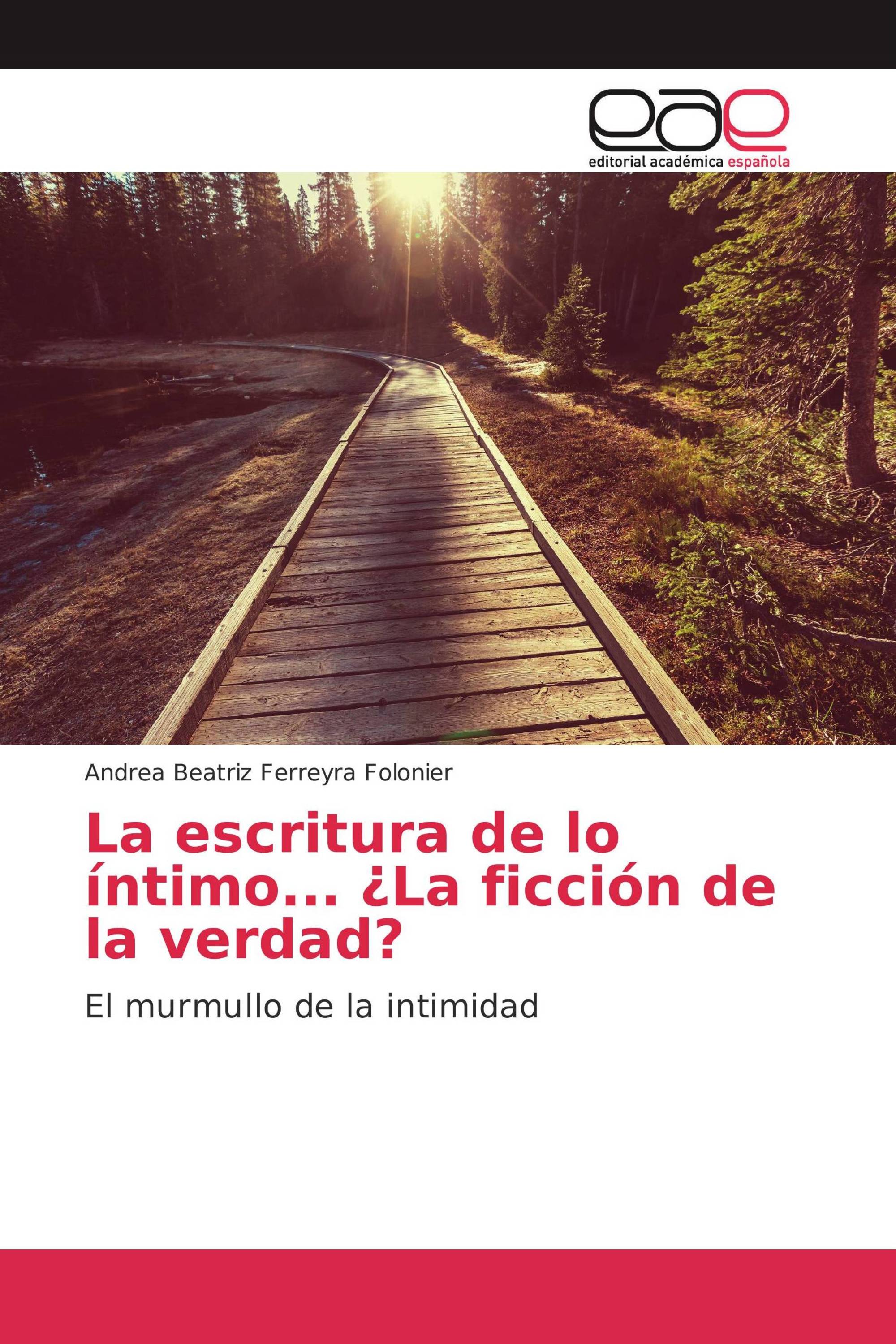 La escritura de lo íntimo... ¿La ficción de la verdad?