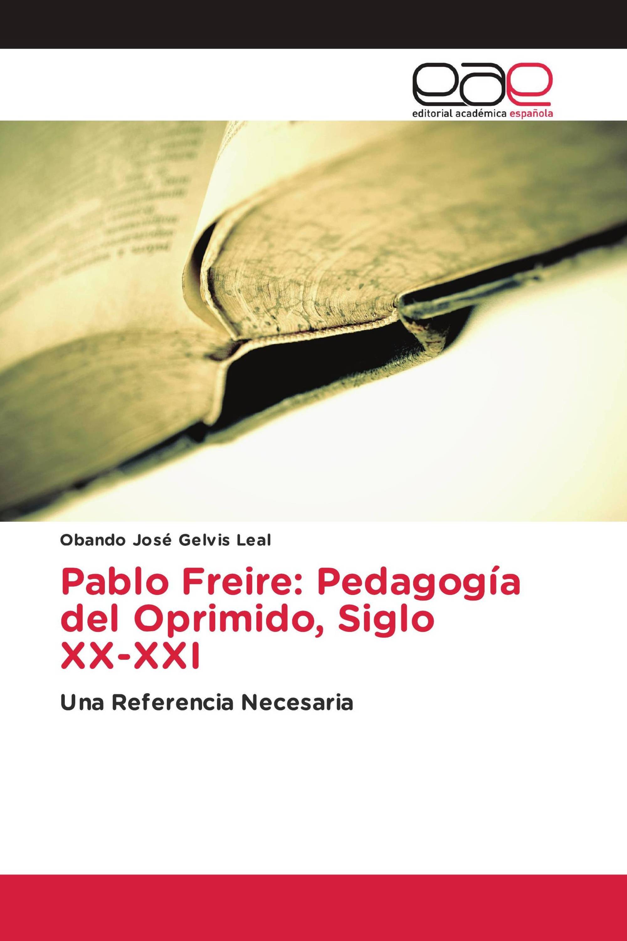 Pablo Freire: Pedagogía del Oprimido, Siglo XX-XXI
