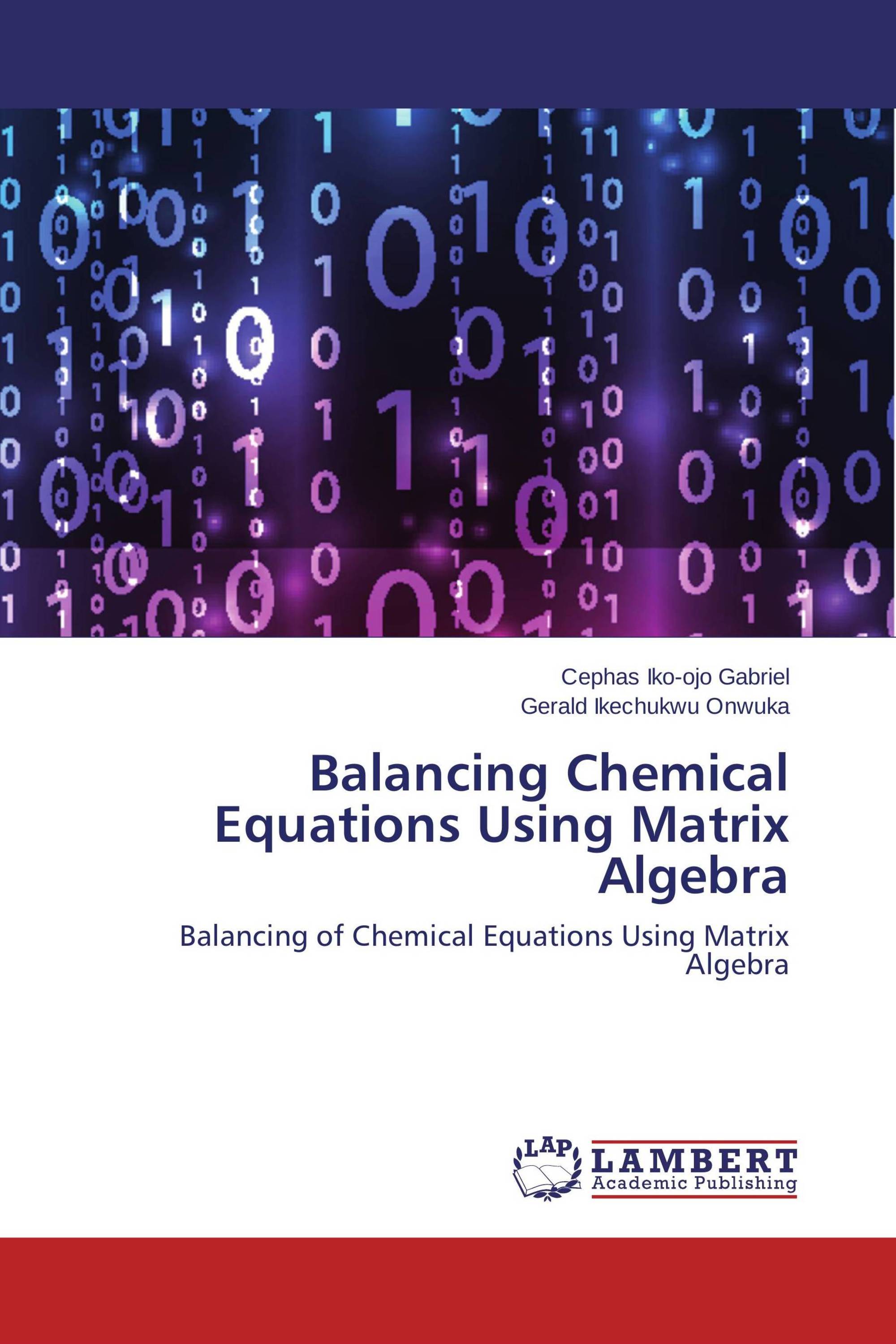 Balancing Chemical Equations Using Matrix Algebra / 9783659707872