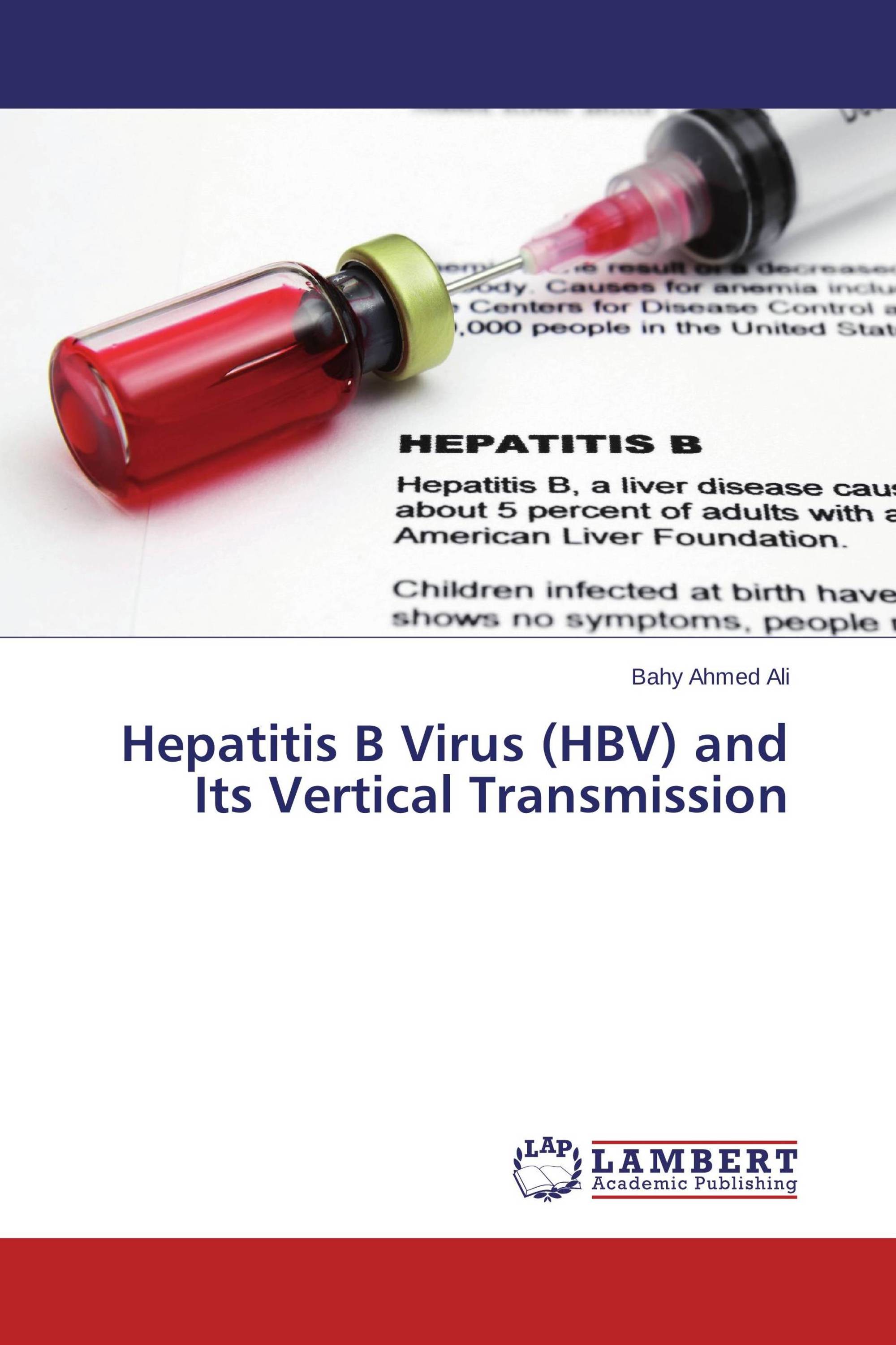 Hepatitis B Virus (HBV) And Its Vertical Transmission / 978-3-659-71140 ...