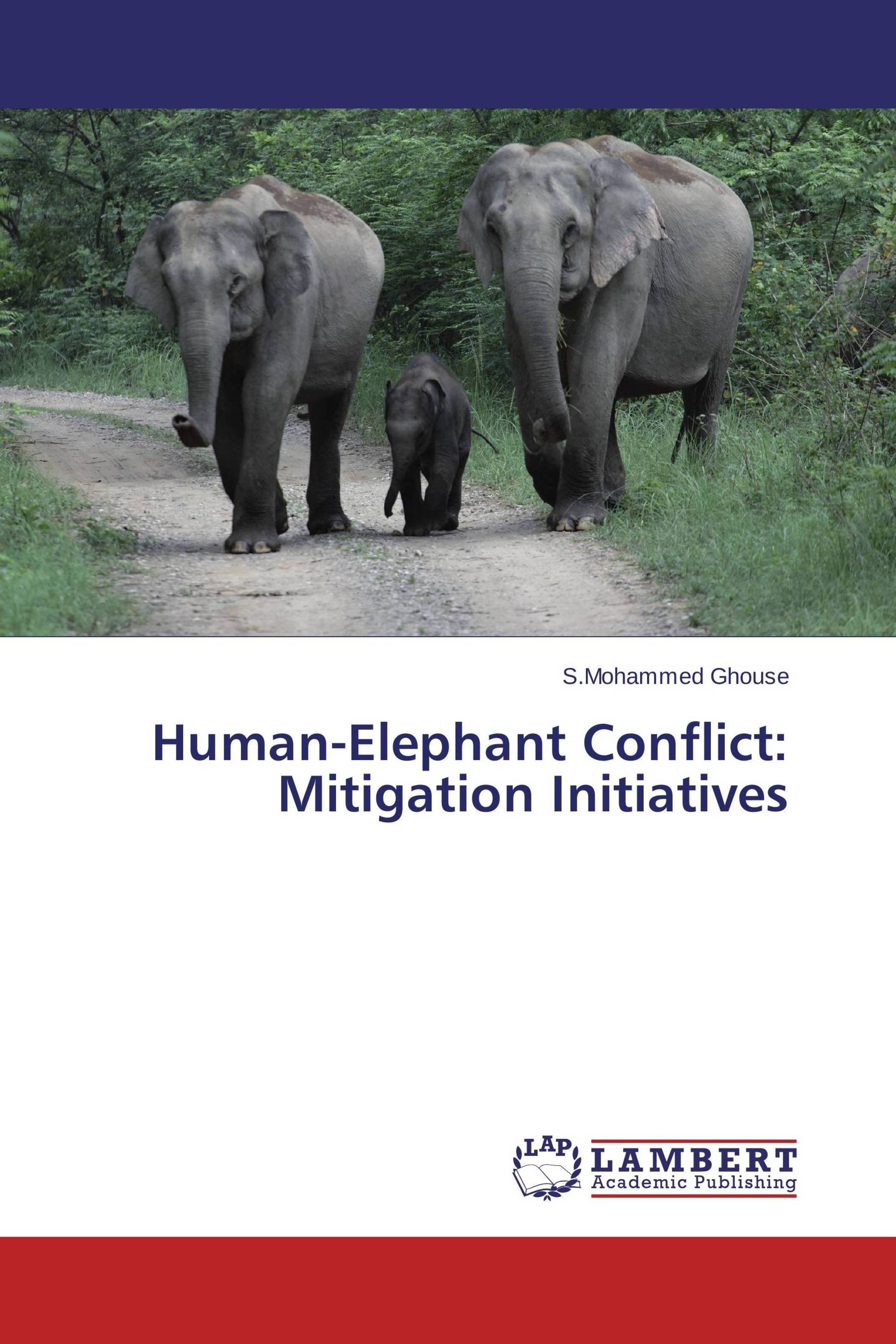 Human-Elephant Conflict: Mitigation Initiatives / 978-3-659-71978-3 ...