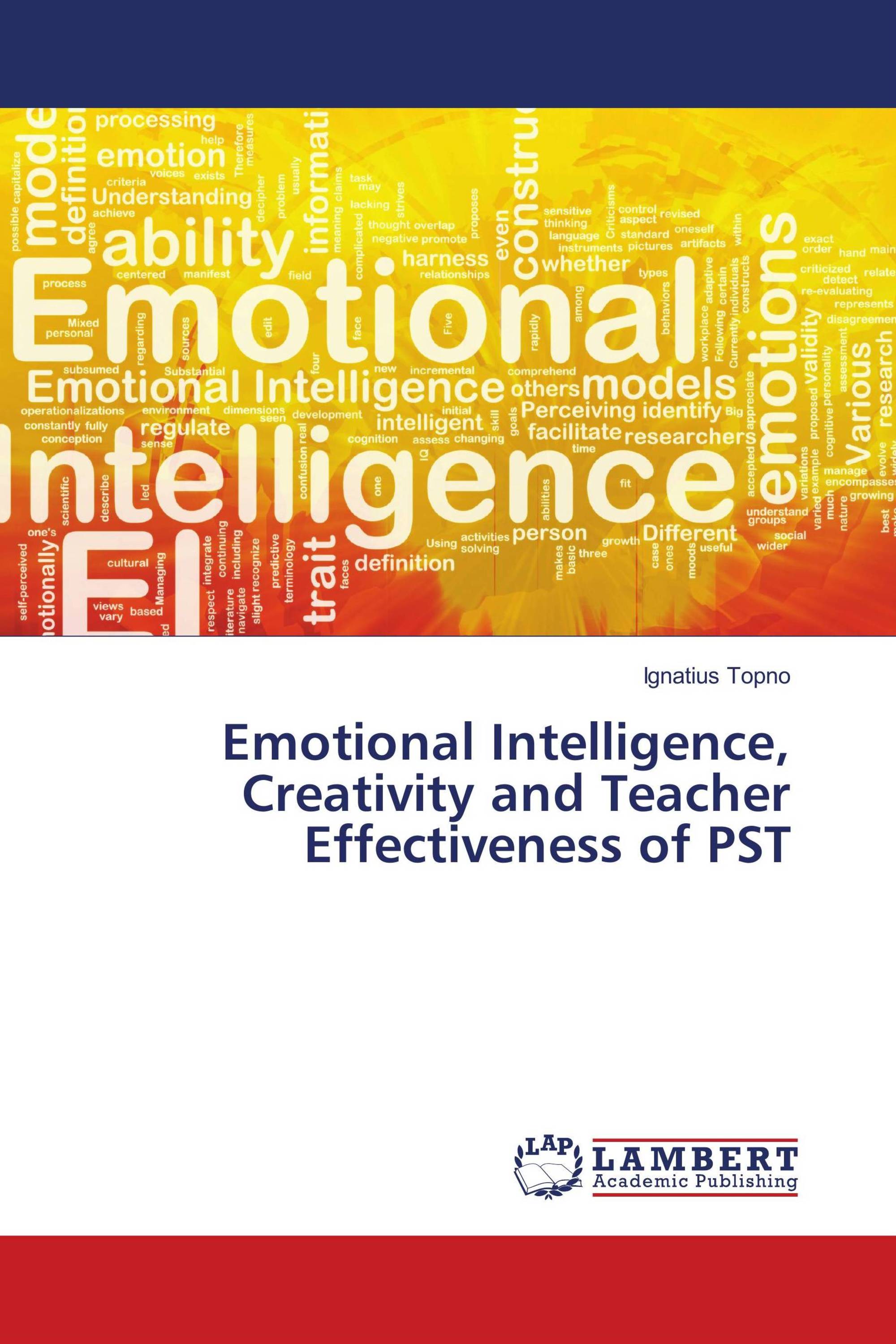 Emotional Intelligence, Creativity and Teacher Effectiveness of PST