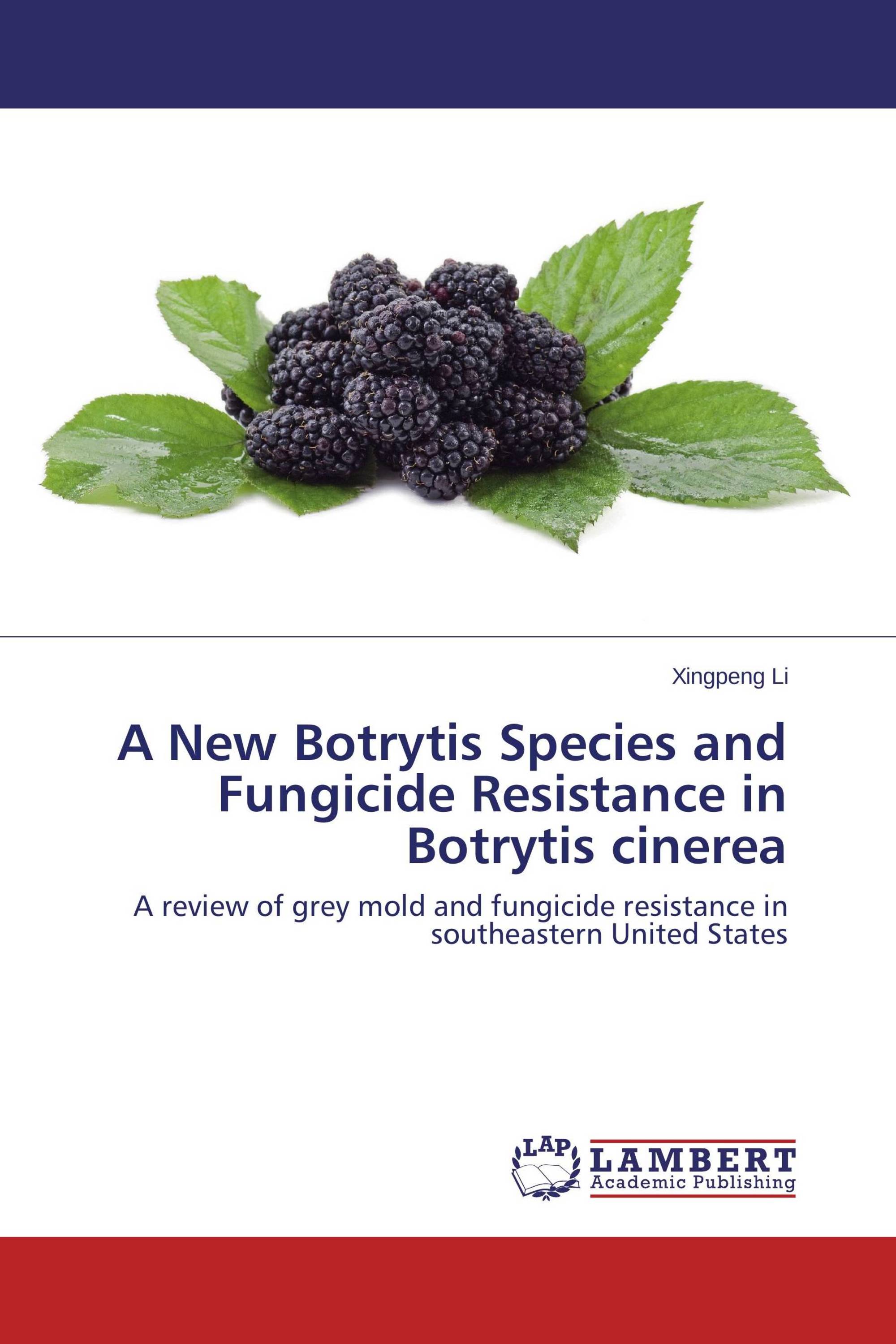 A New Botrytis Species and Fungicide Resistance in Botrytis cinerea