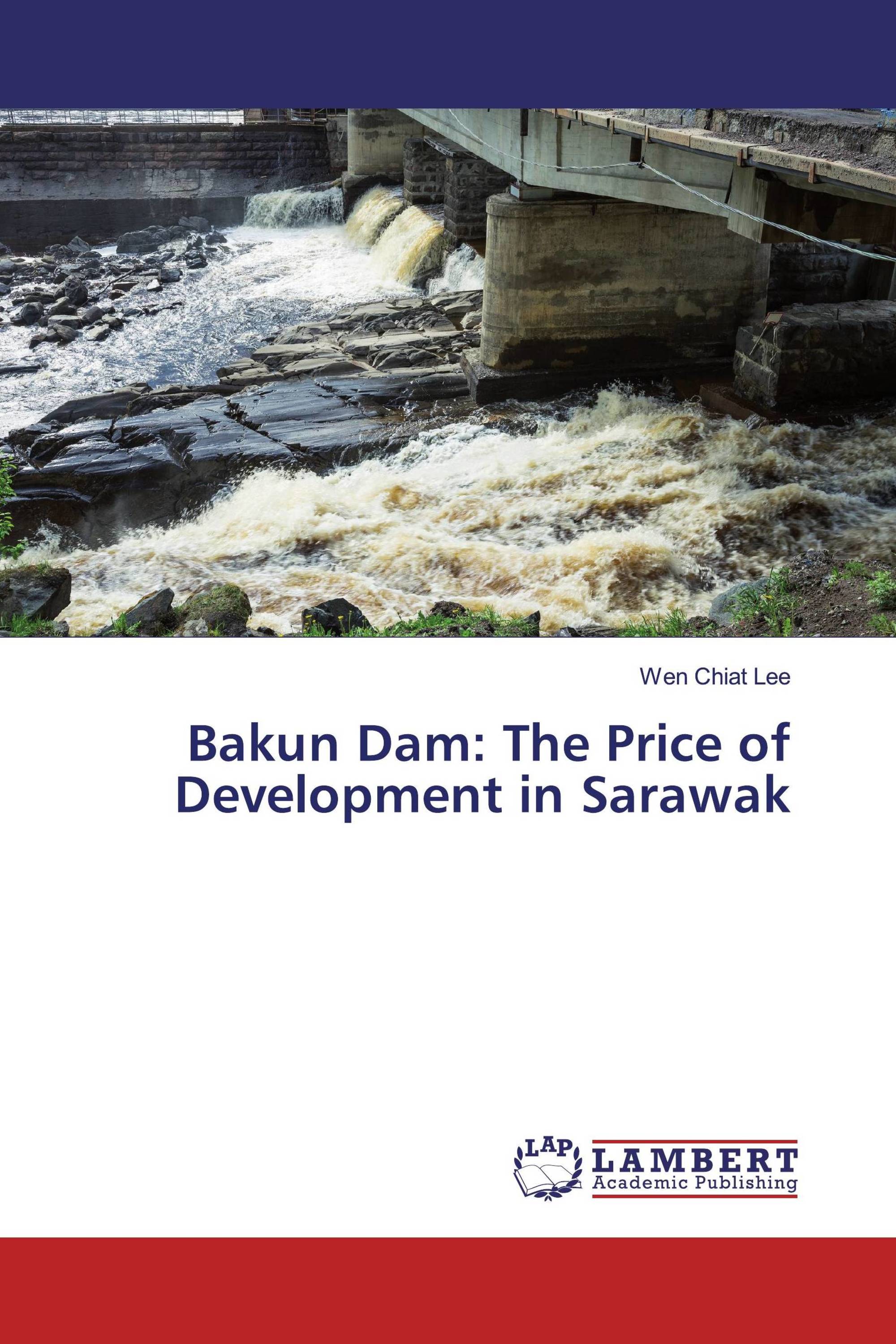 Bakun Dam: The Price of Development in Sarawak