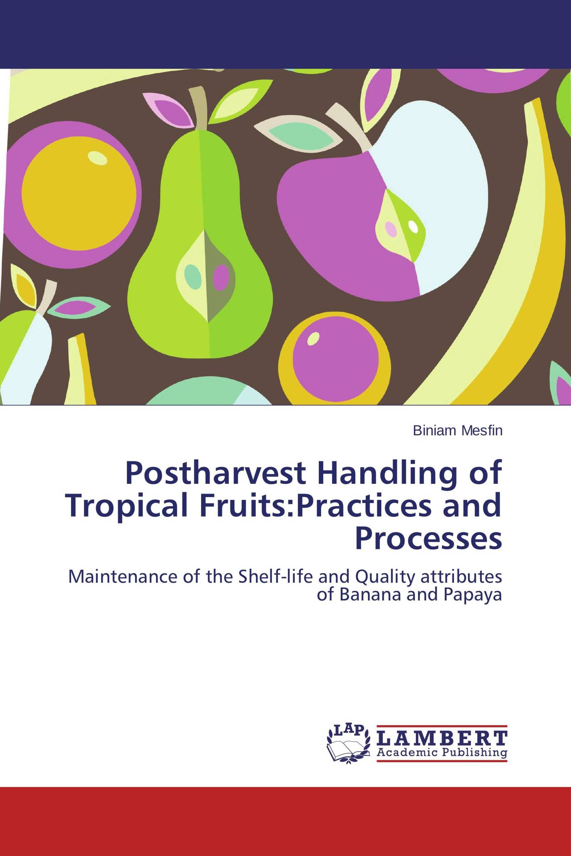 Postharvest Handling of Tropical Fruits:Practices and Processes