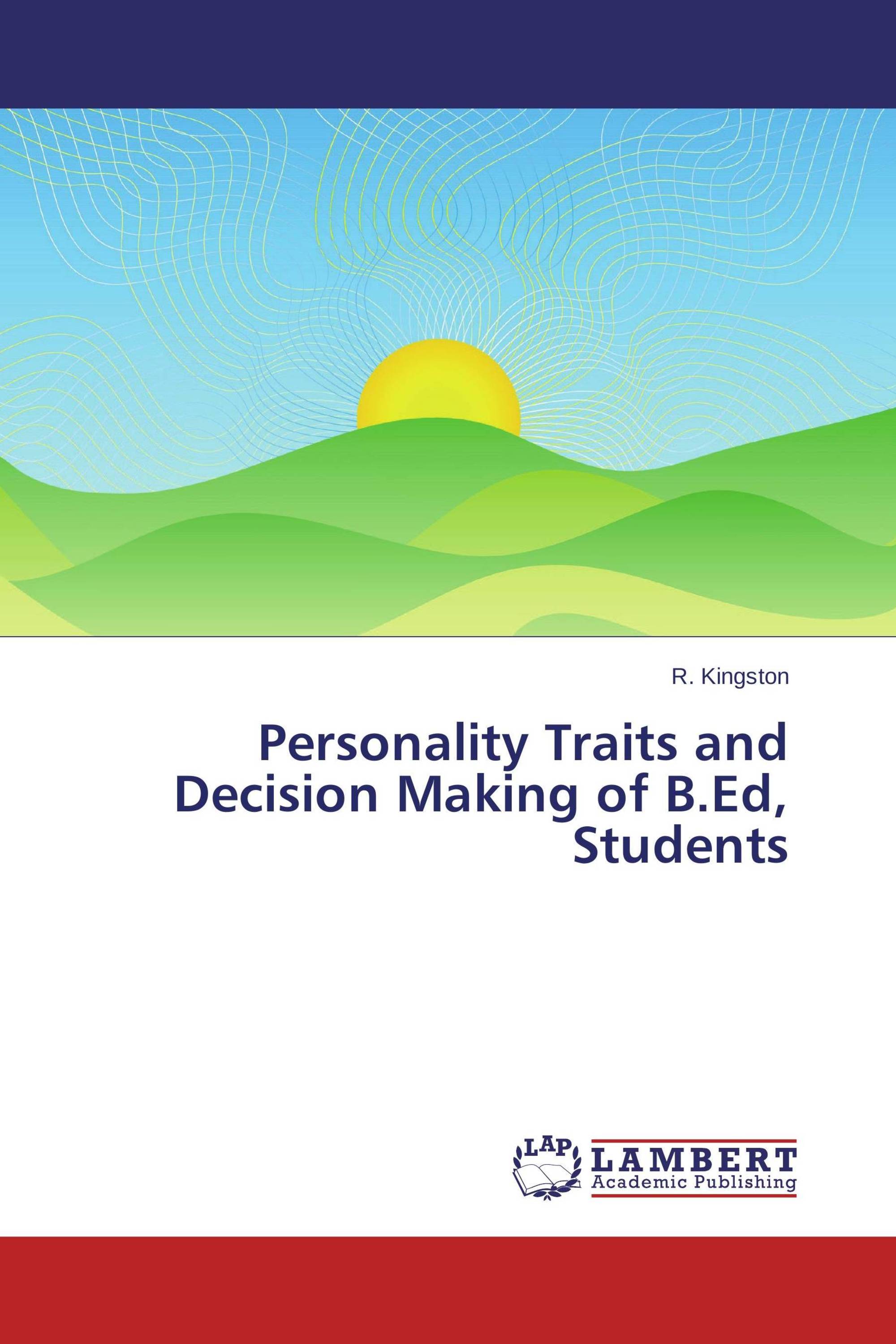 Personality Traits and Decision Making of B.Ed, Students