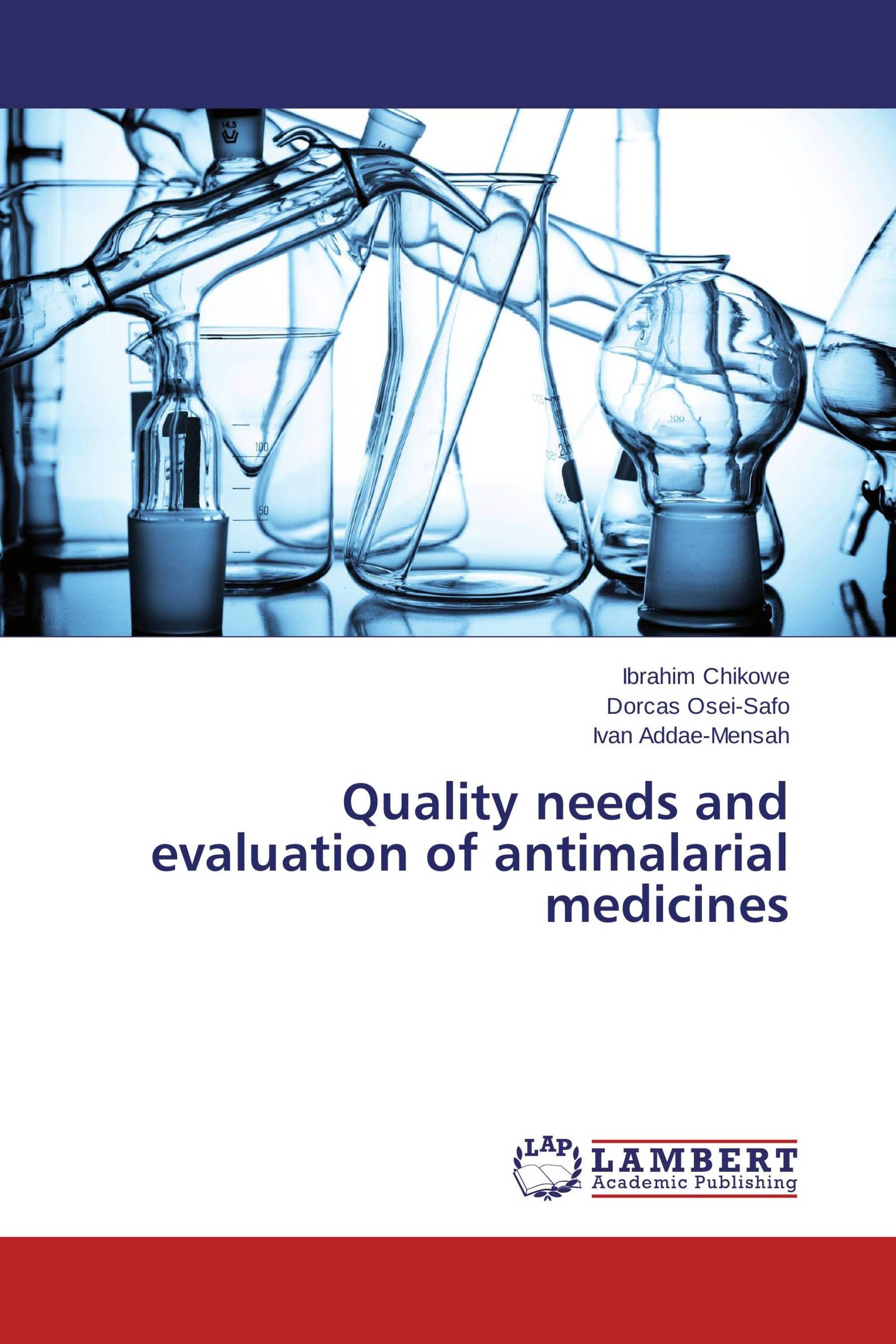 Quality needs and evaluation of antimalarial medicines