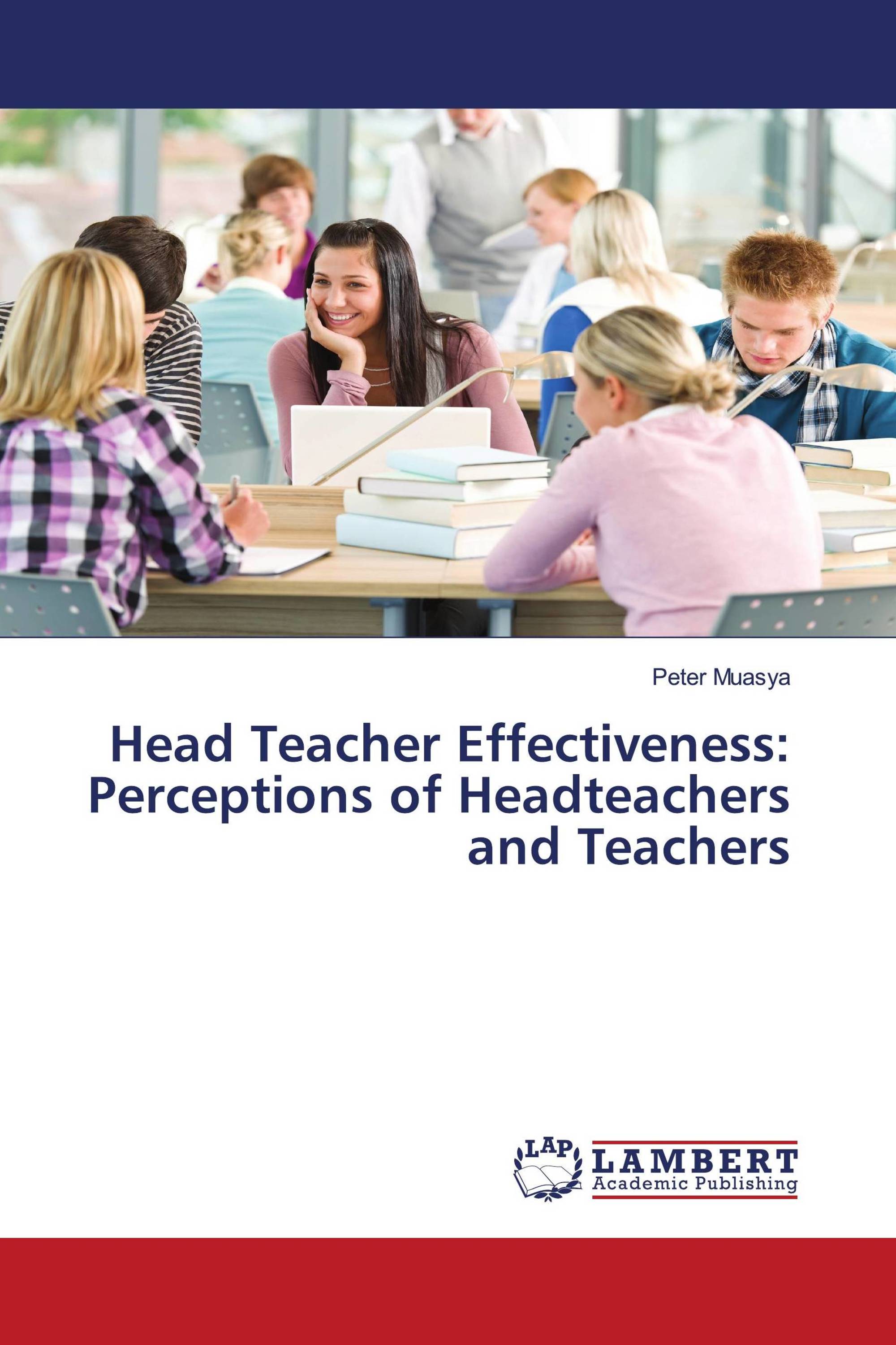 Head Teacher Effectiveness: Perceptions of Headteachers and Teachers