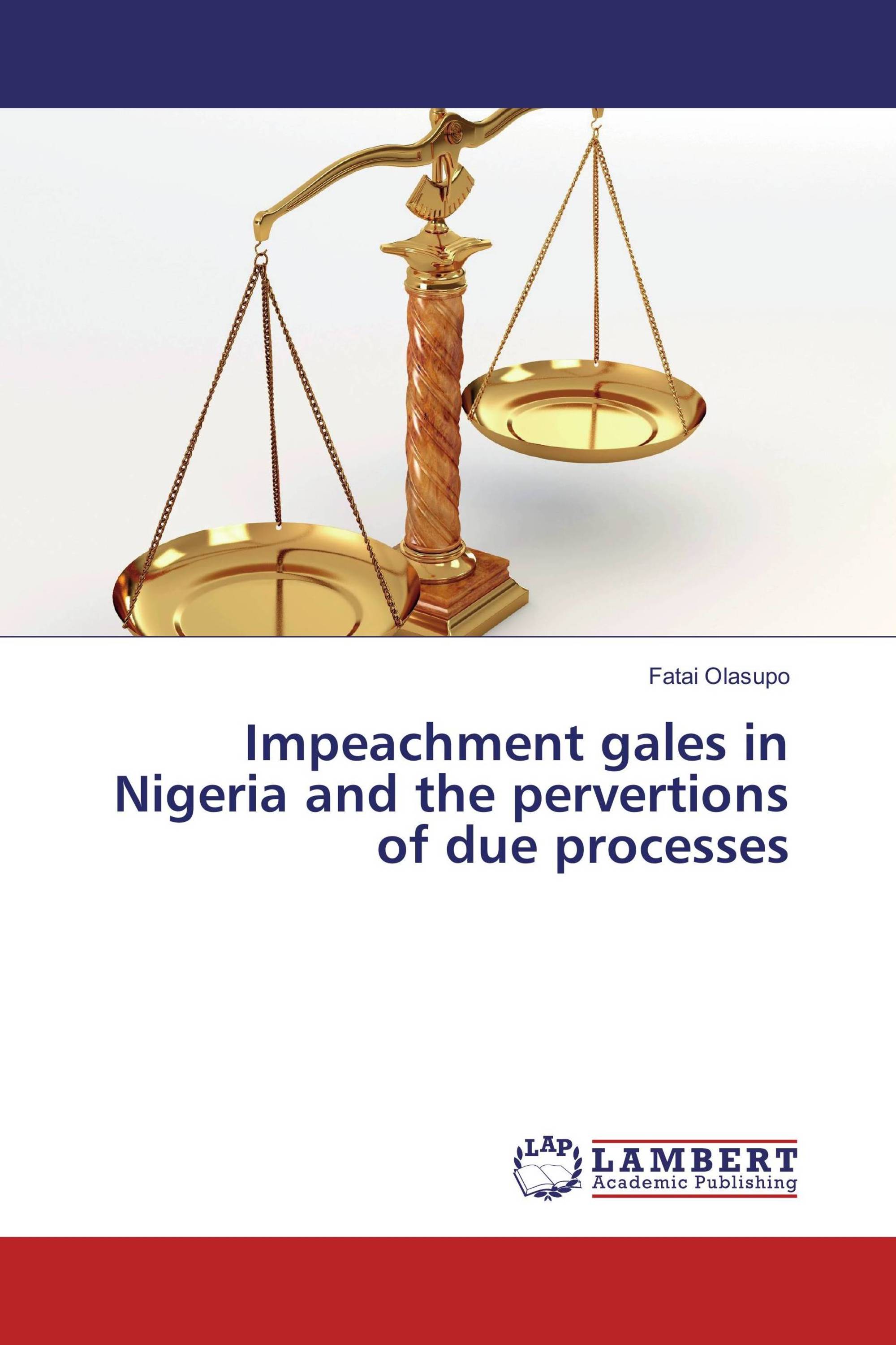 Impeachment gales in Nigeria and the pervertions of due processes